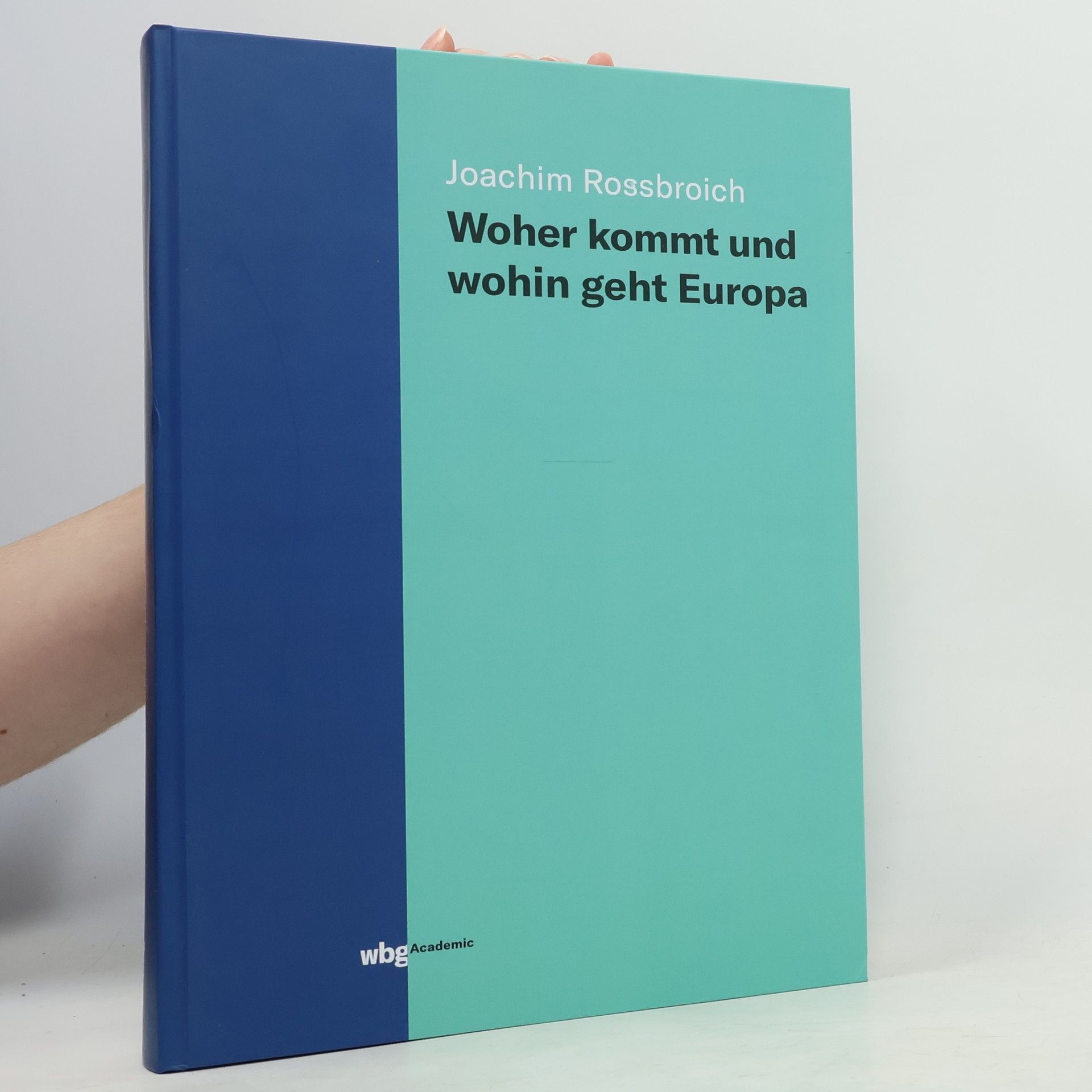 Joachim Rossbroich Woher kommt und wohin geht Europa