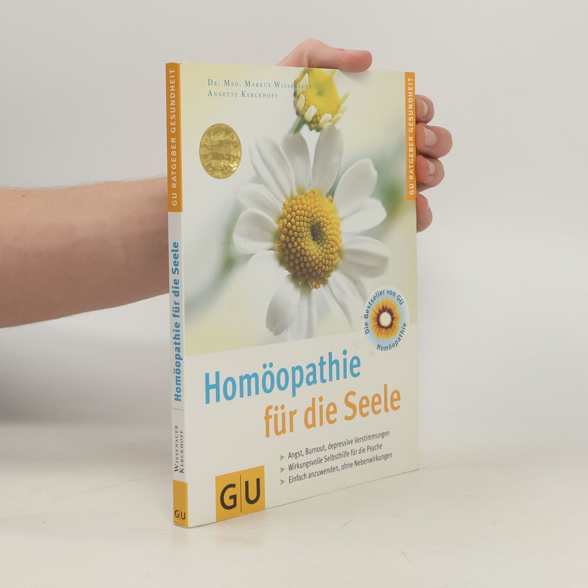 Homöopathie für die Seele : Angst, Burn-out, depressive Verstimmungen ; wirkungsvolle Selbsthilfe für die Psyche ; einfach anzuwenden, ohne Nebenwirkungen