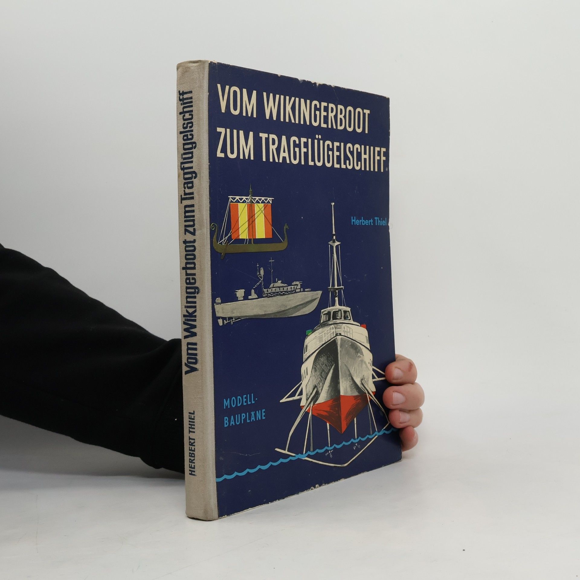 Herbert Thiel Vom Wikingerboot zum Tragflügelschiff