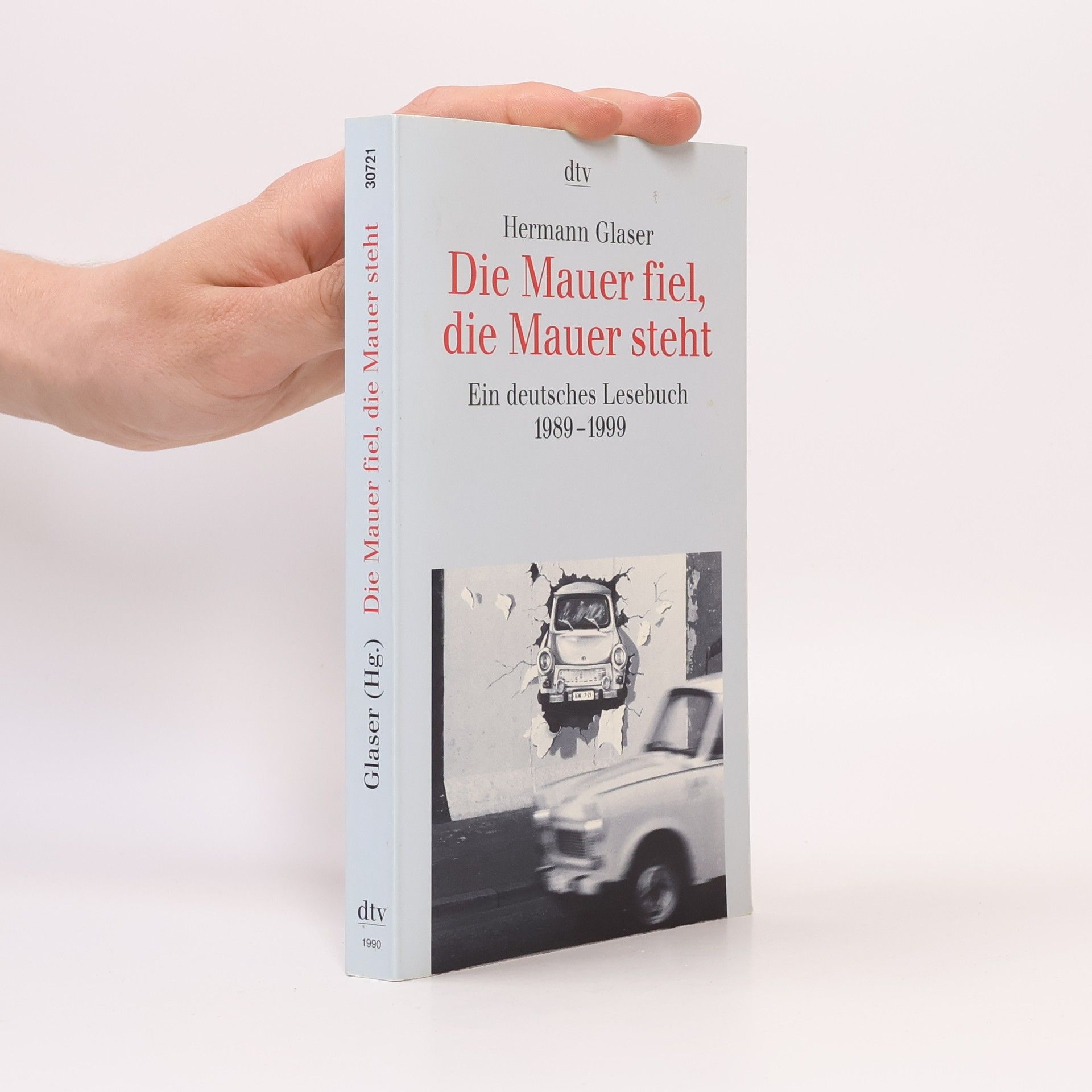 Hermann Glaser Die Mauer fiel, die Mauer steht