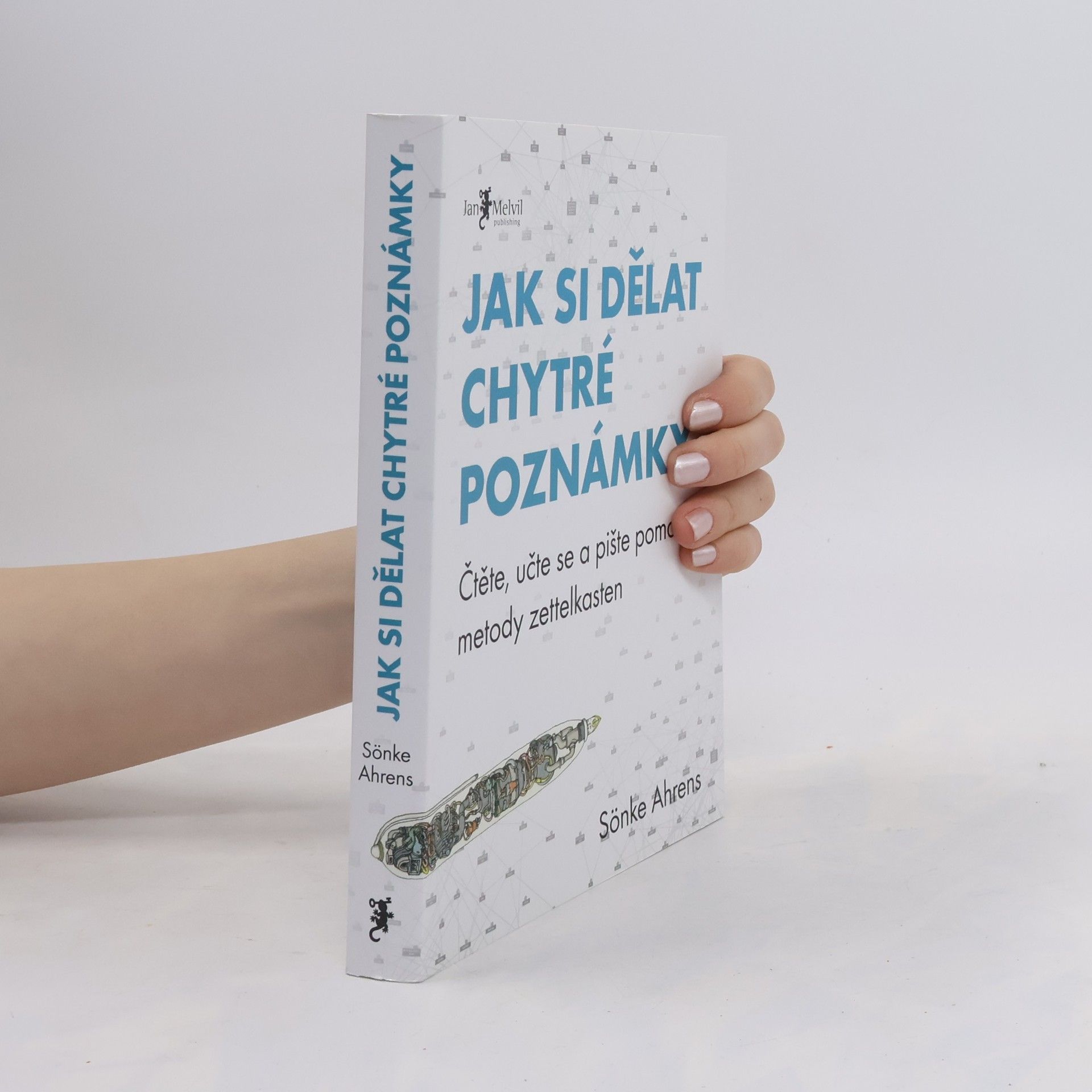 Sönke Ahrens Jak si dělat chytré poznámky : čtěte, pište a přemýšlejte s pomocí legendární metody zettelkasten