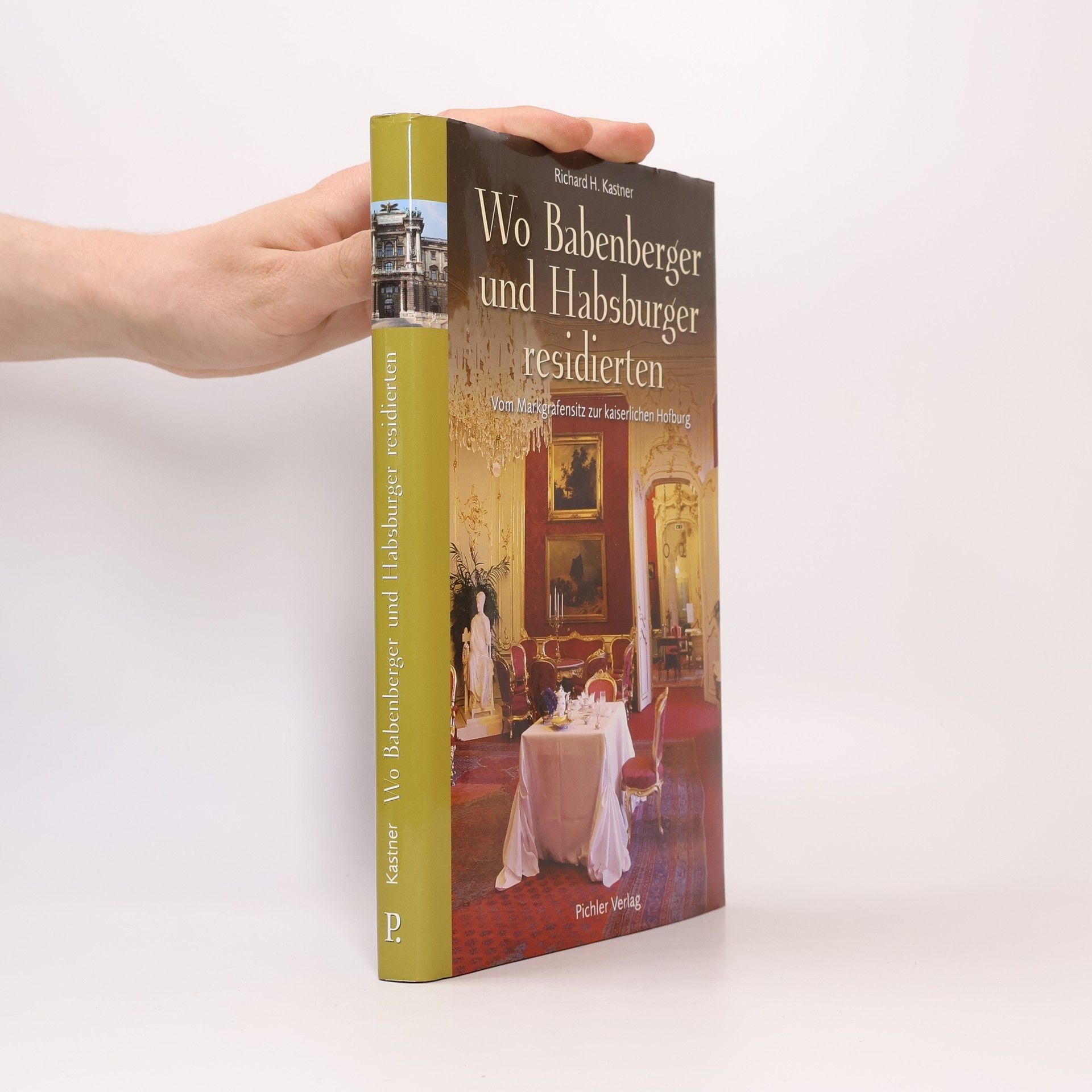 Richard H. Kastner Wo Babenberger und Habsburger residierten