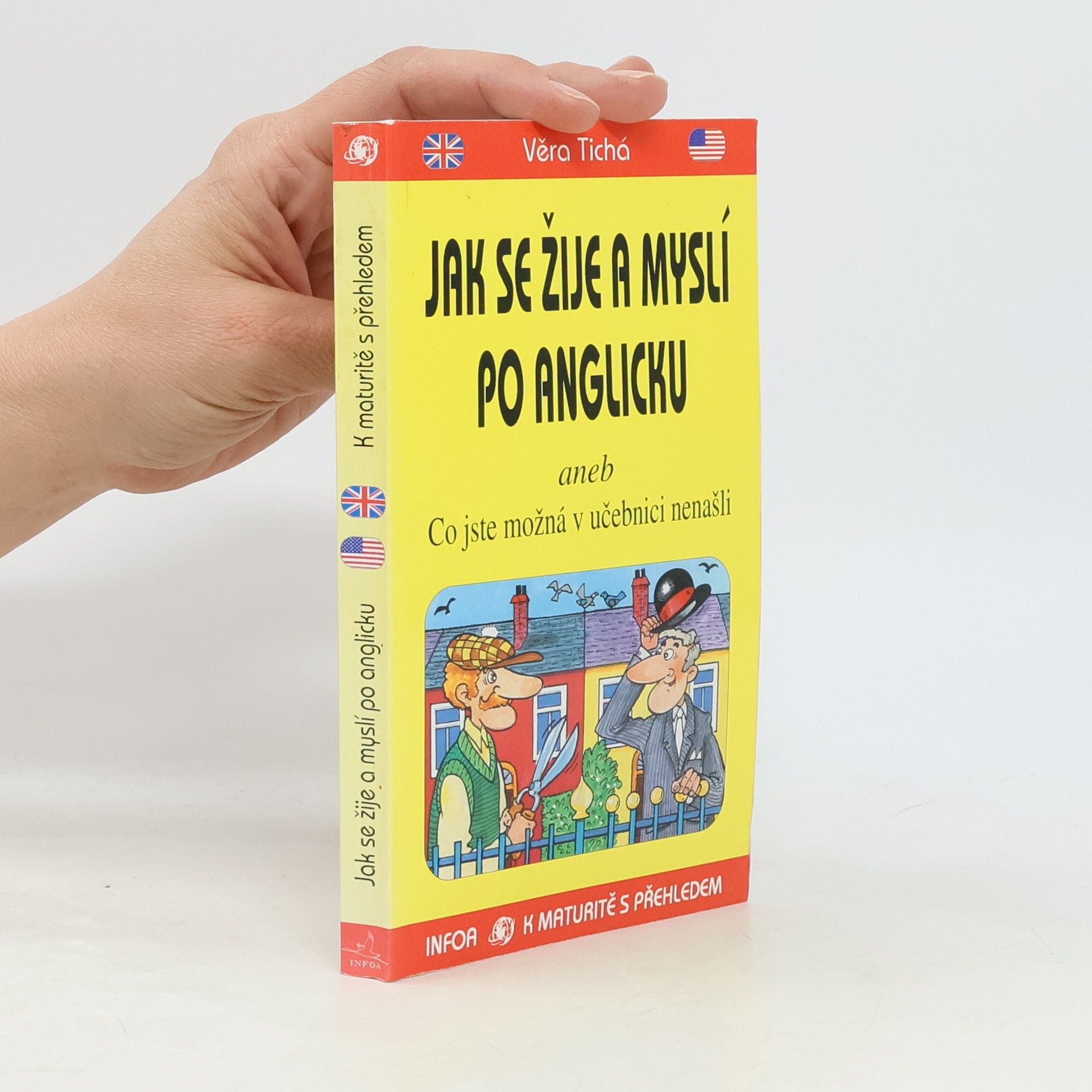 Věra Tichá Jak se žije a myslí po anglicku, aneb, Co jste možná v učebnici nenašli