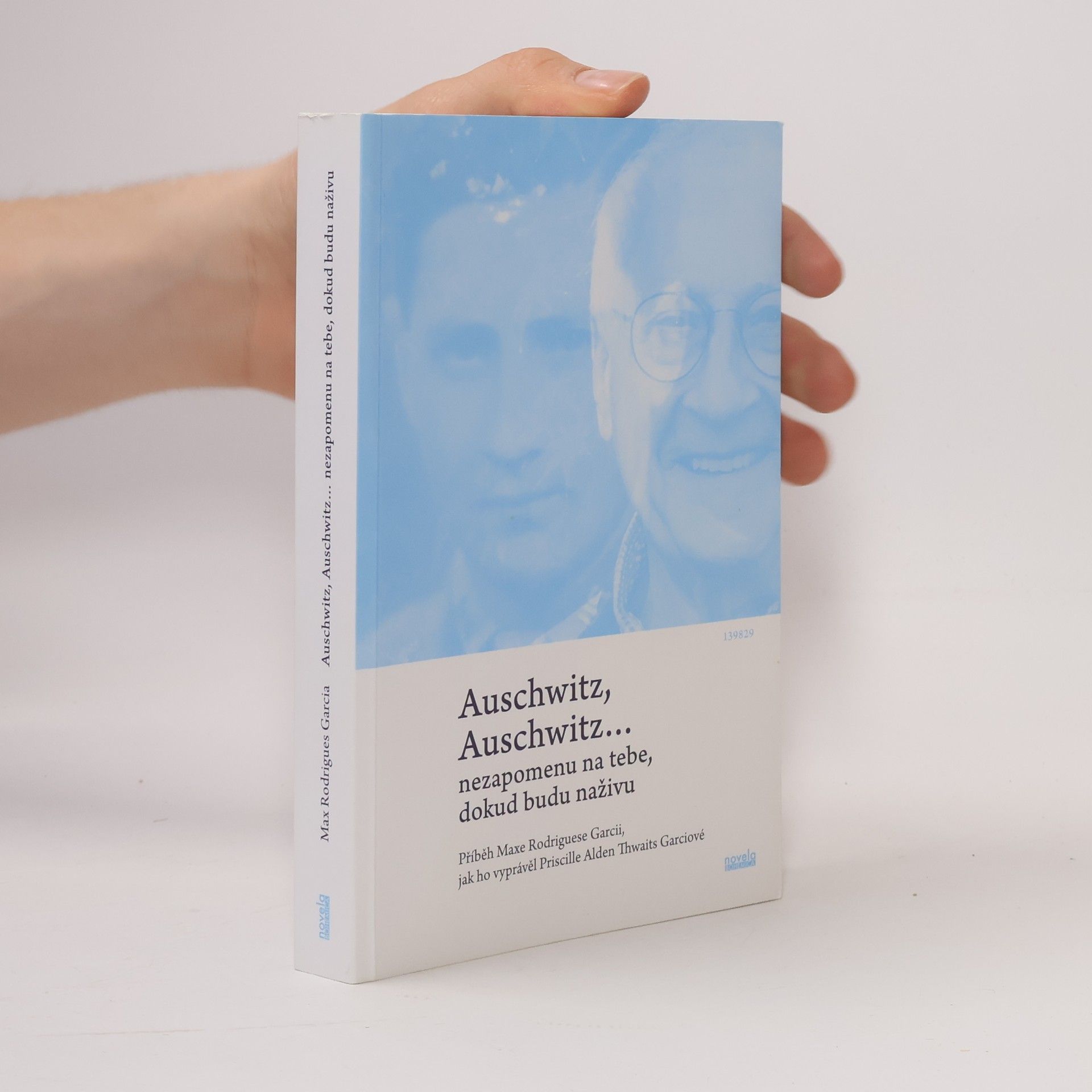 Priscilla Alden Garcia Auschwitz, Auschwitz...nezapomenu na tebe, dokud budu naživu