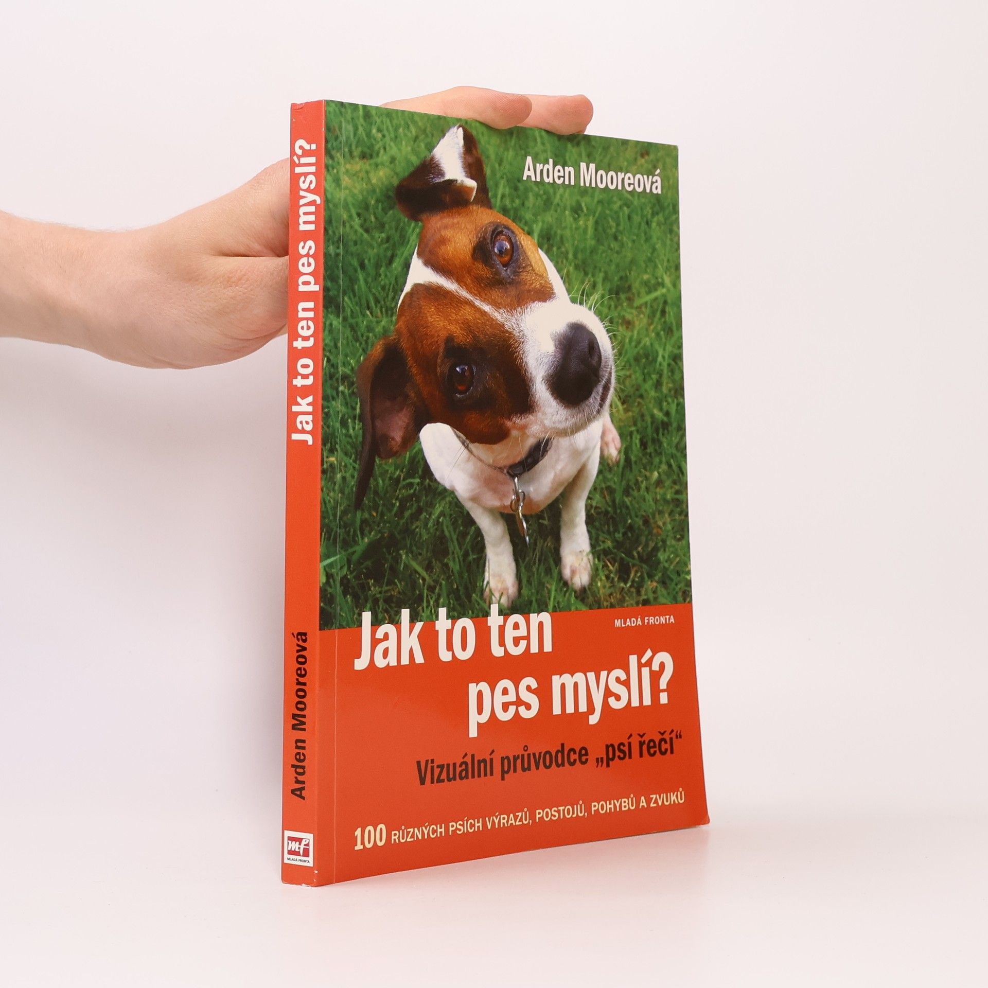 Arden Moore Jak to ten pes myslí? : vizuální průvodce "psí řečí"