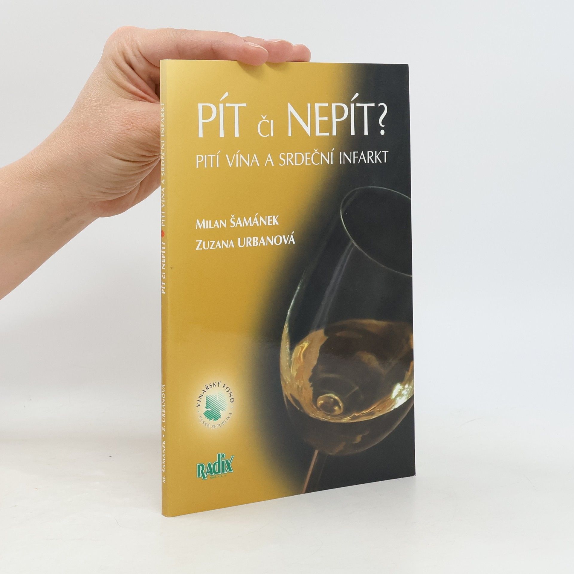 Milan Šamánek Pít či nepít? : pití vína a srdeční infarkt