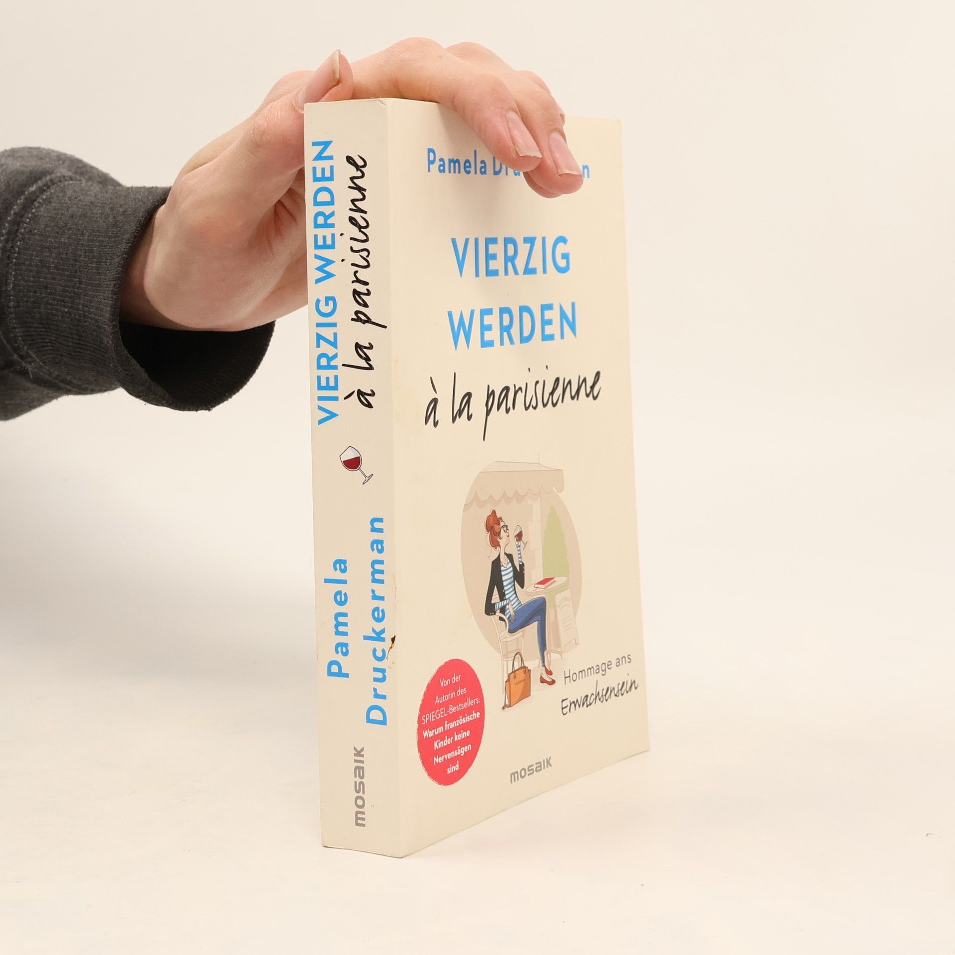 Pamela Druckerman Vierzig werden à la parisienne