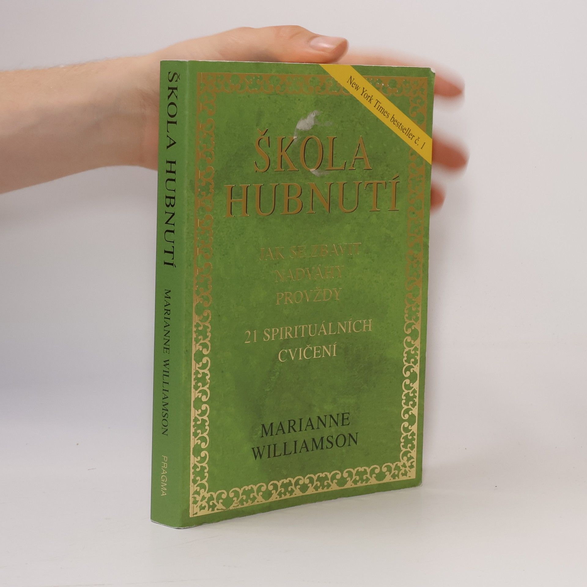 Marianne Williamson Škola hubnutí : jak se zbavit nadváhy provždy : 21 spirituálních cvičení