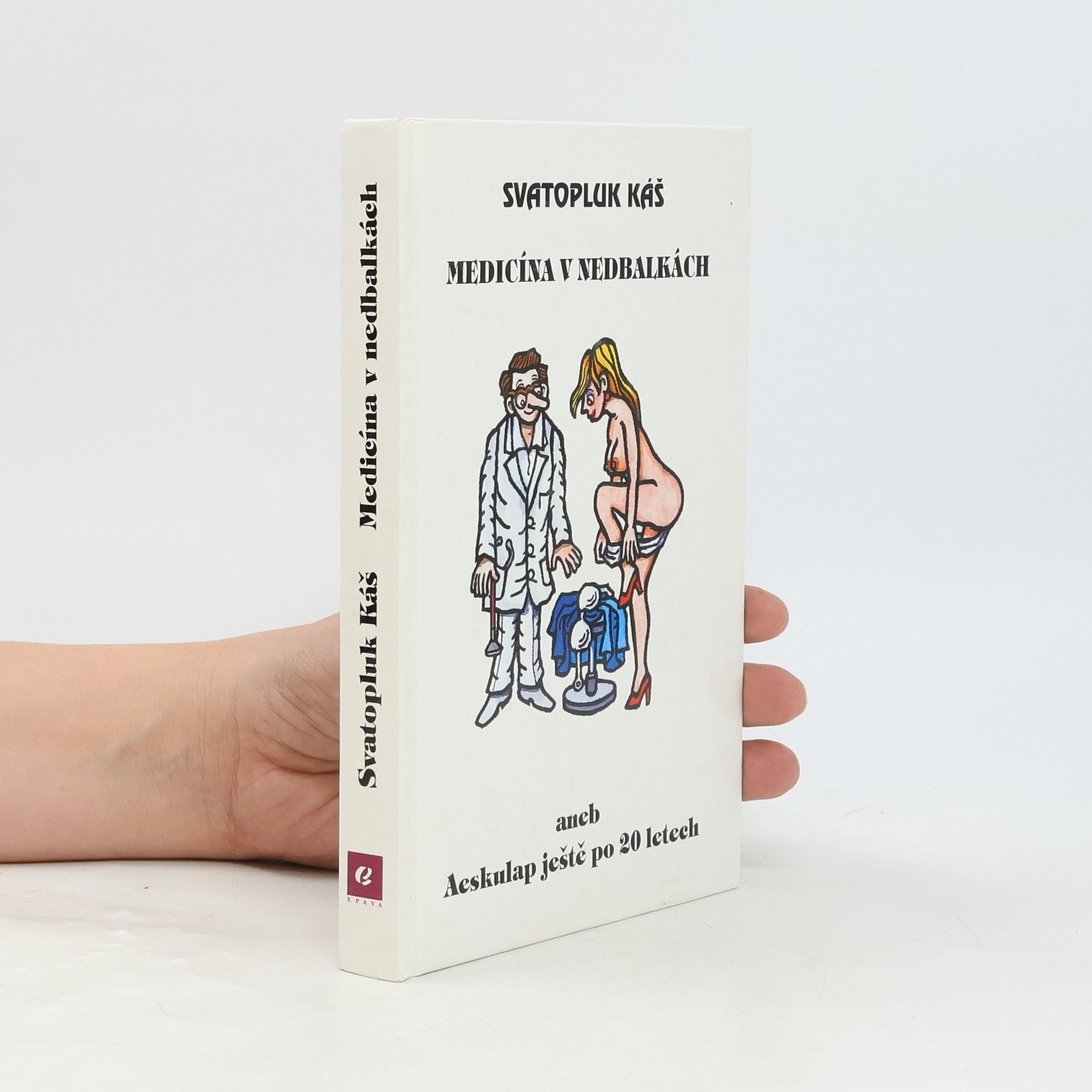 Svatopluk Káš Medicína v nedbalkách aneb Aeskulap ještě po dvaceti letech