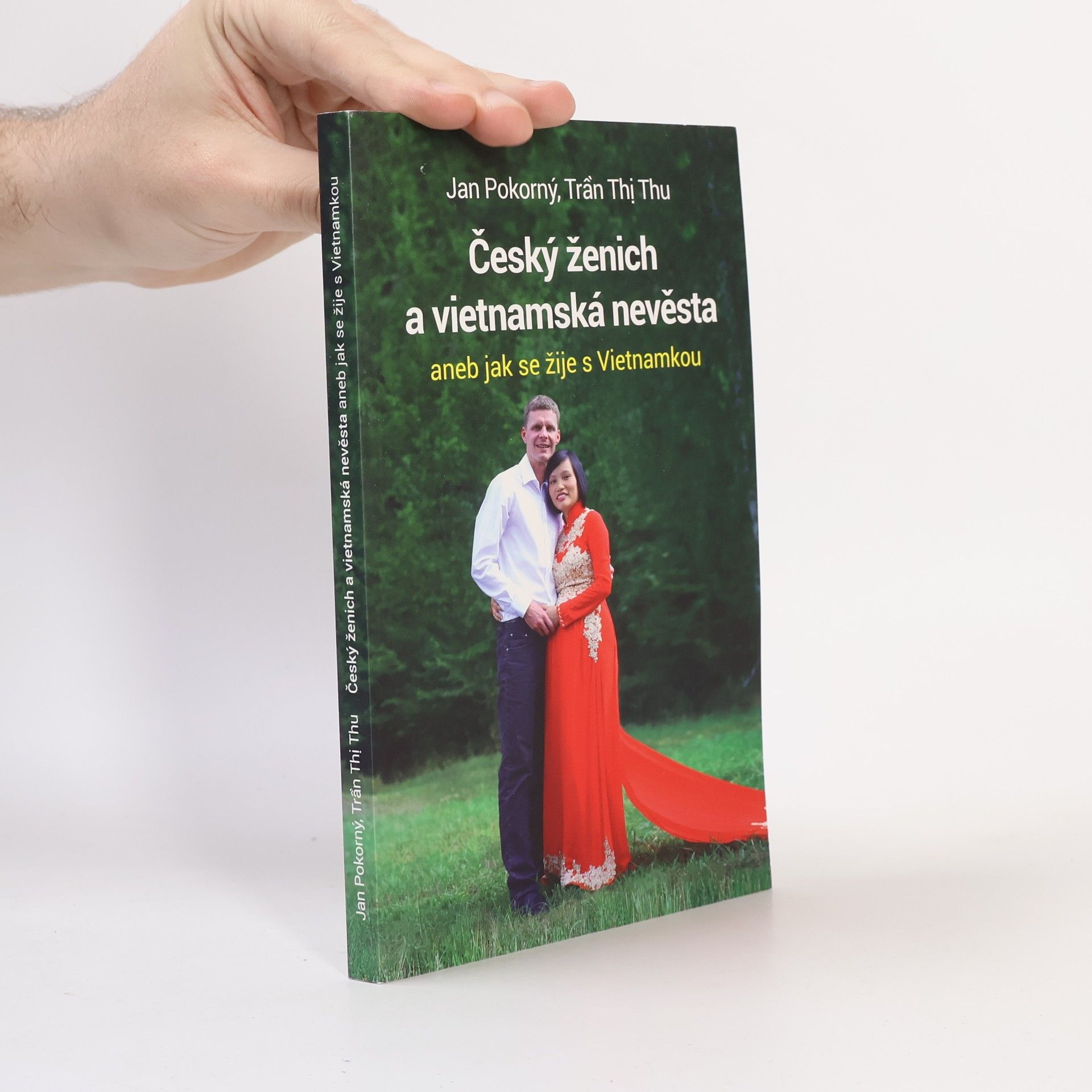 Jan Pokorný Český ženich a vietnamská nevěsta aneb jak se žije s Vietnamkou