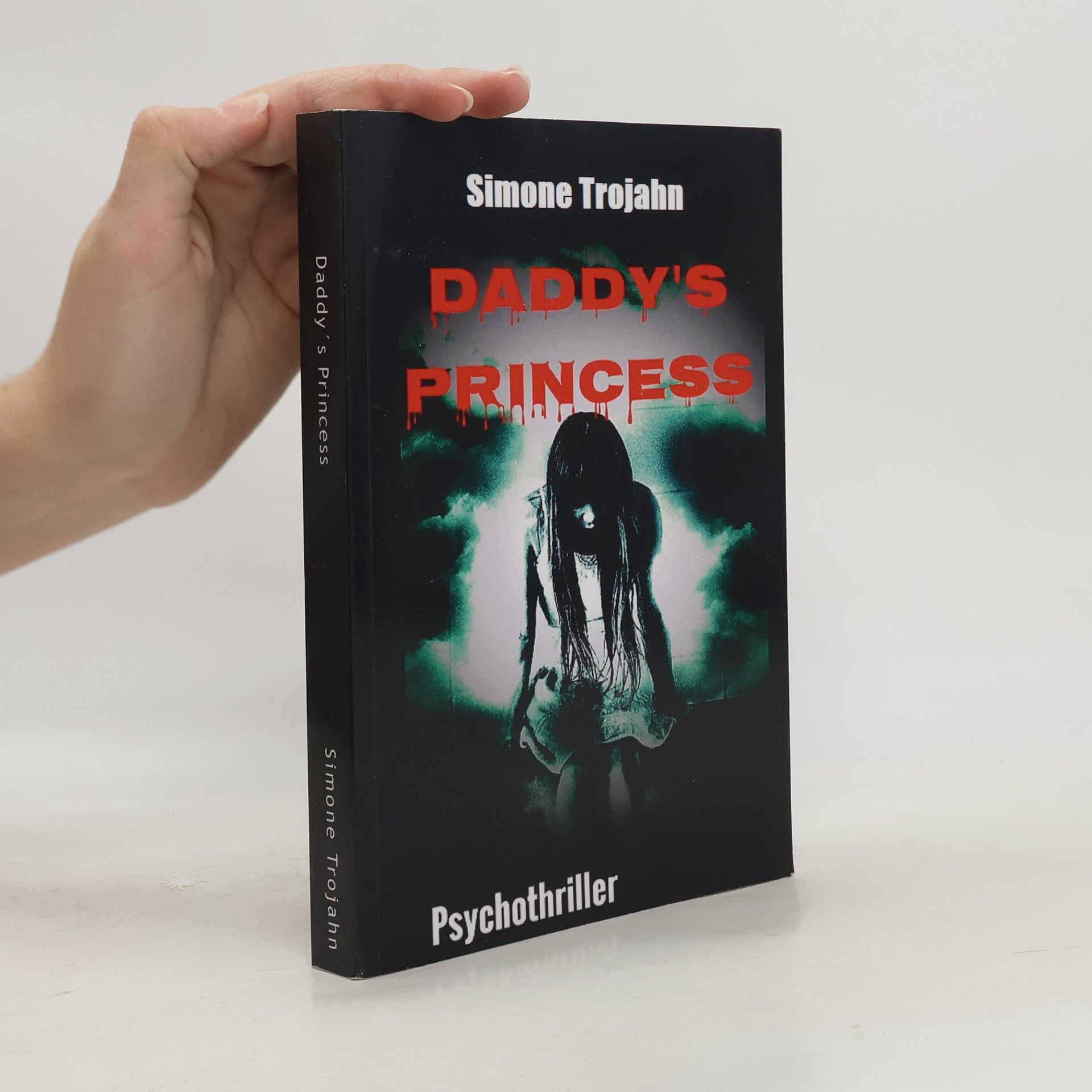 Simone Trojahn Daddy's Princess. Hardcore-Psychothriller