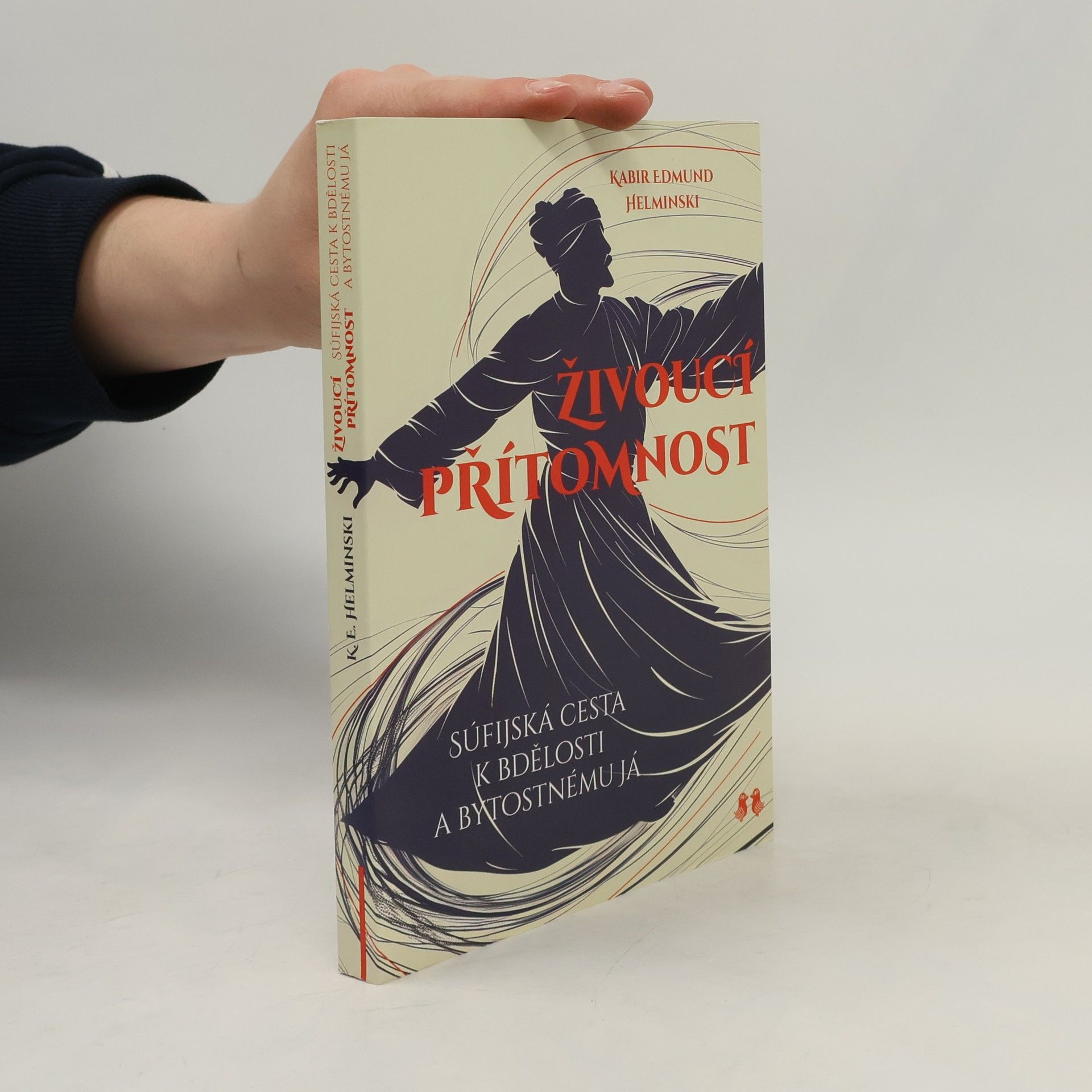 Kabir Edmund Helminski Živoucí přítomnost - Súfijská cesta k bdělosti a bytostnému já