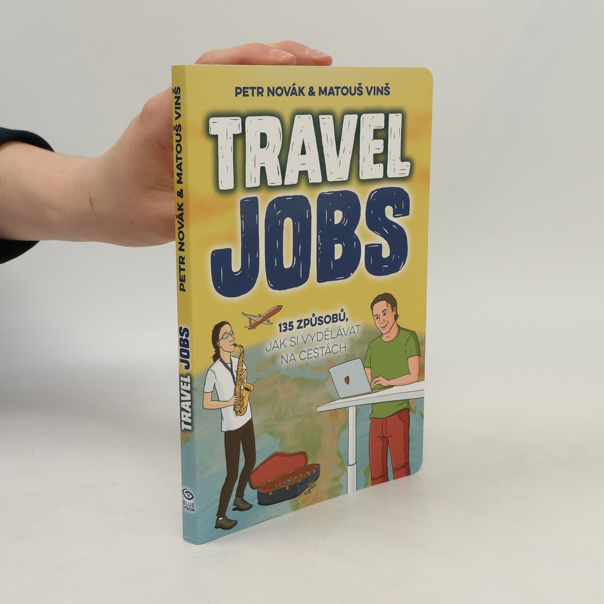 Matouš Vinš Travel jobs : 135 způsobů, jak si vydělávat na cestách
