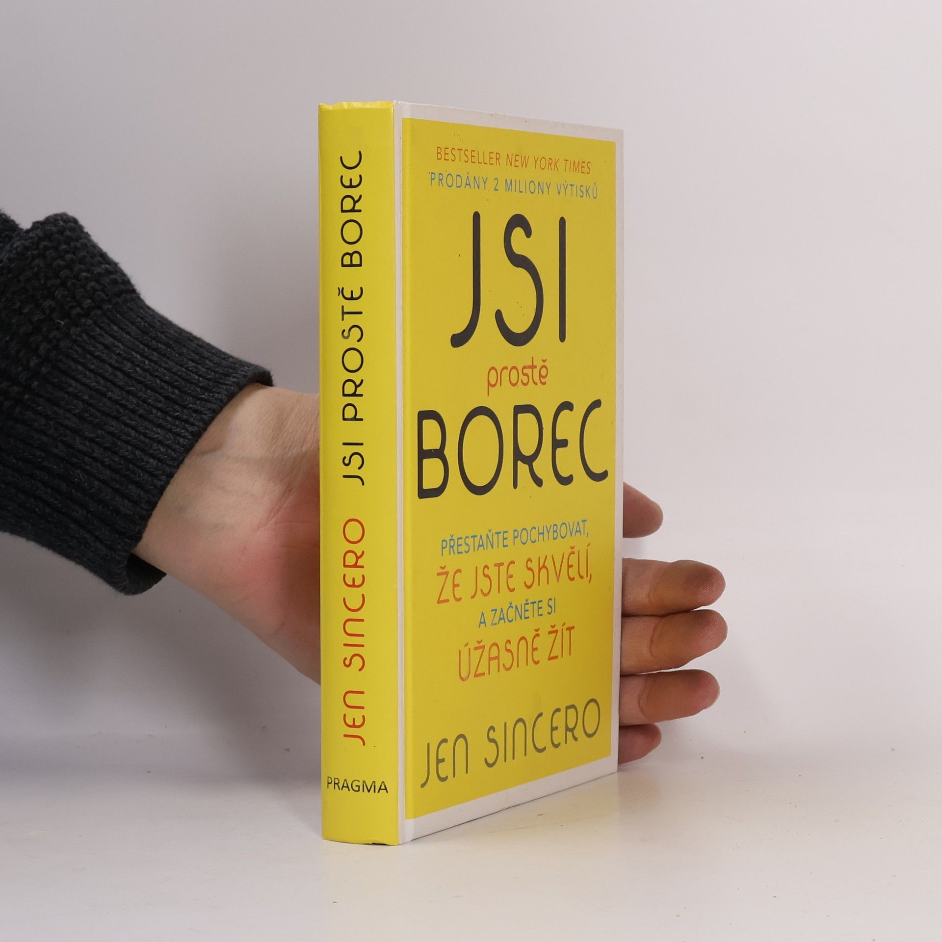 Jen Sincero Jsi prostě borec: Přestaňte pochybovat, že jste skvělí, a začněte si úžasně žít