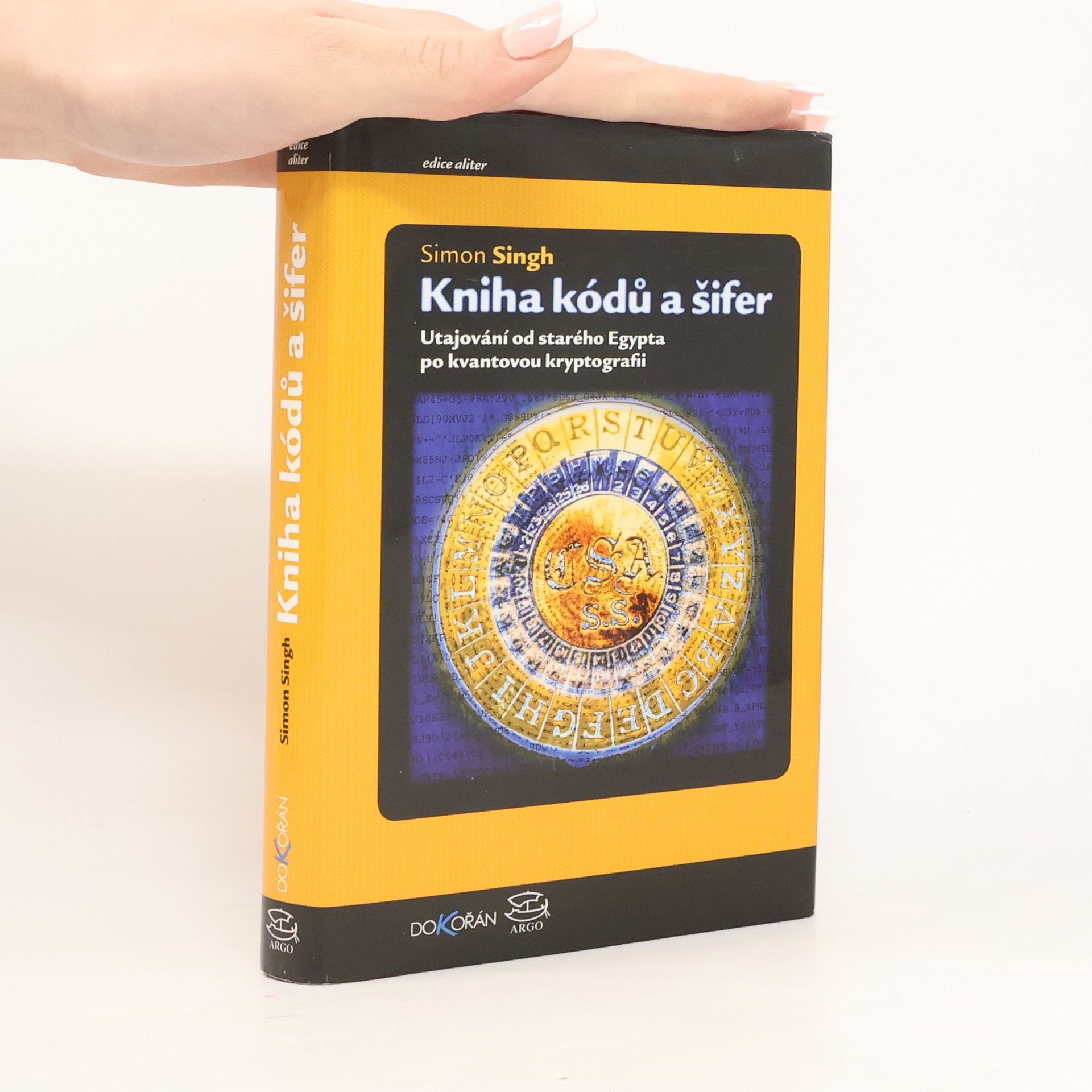 Simon Singh Kniha kódů a šifer: tajná komunikace od starého Egypta po kvantovou kryptografii