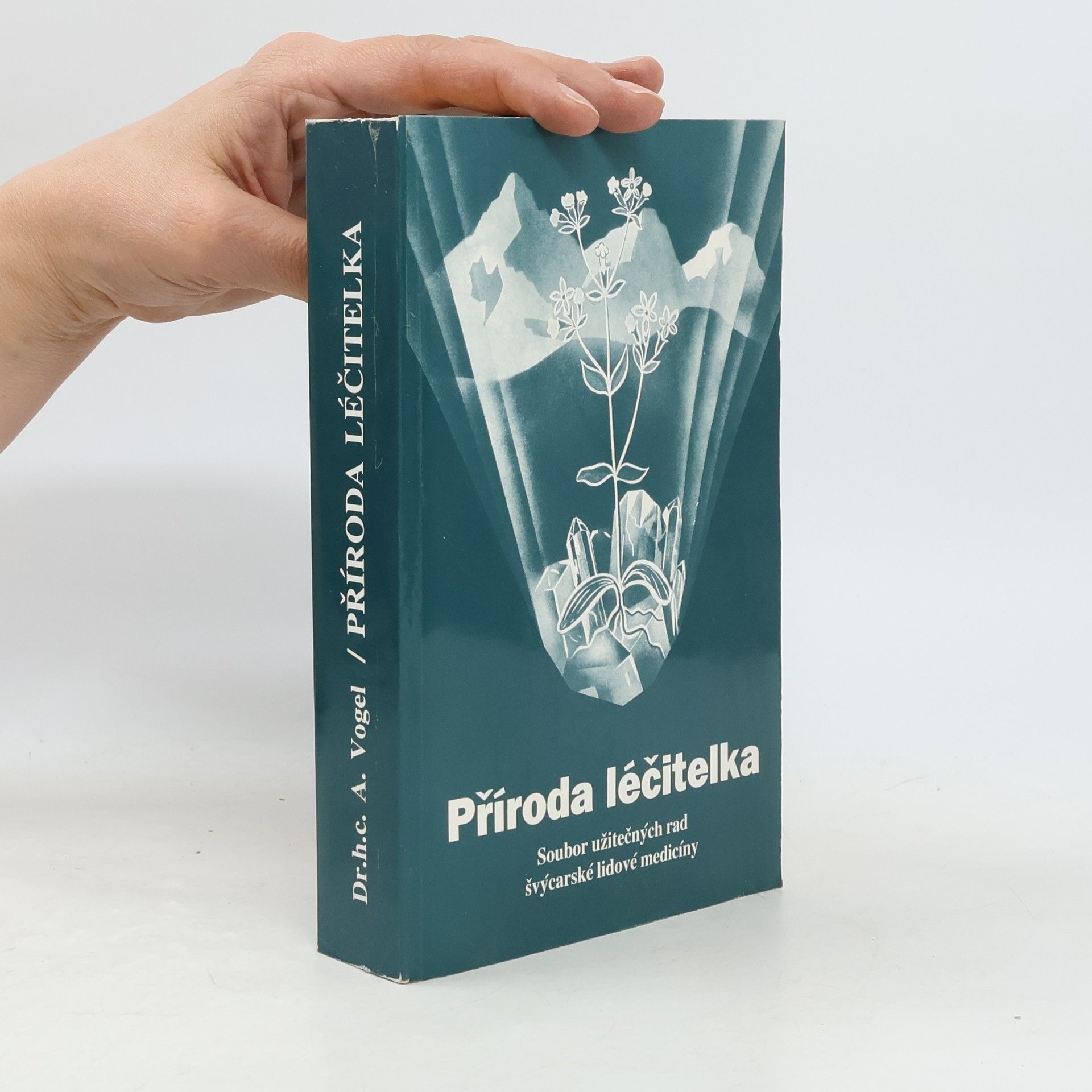 A. Vogel Příroda léčitelka. Soubor užitečných rad švýcarské lidové medicíny