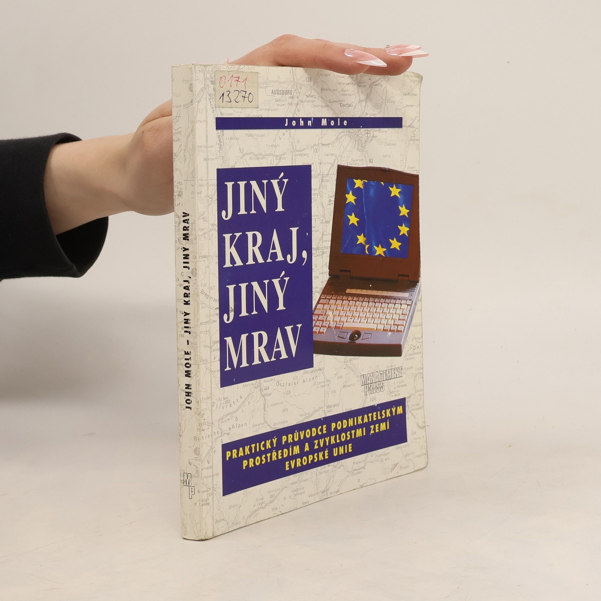 John Mole Jiný kraj, jiný mrav : praktický průvodce podnikatelským prostředím a zvyklostmi zemí Evropské unie