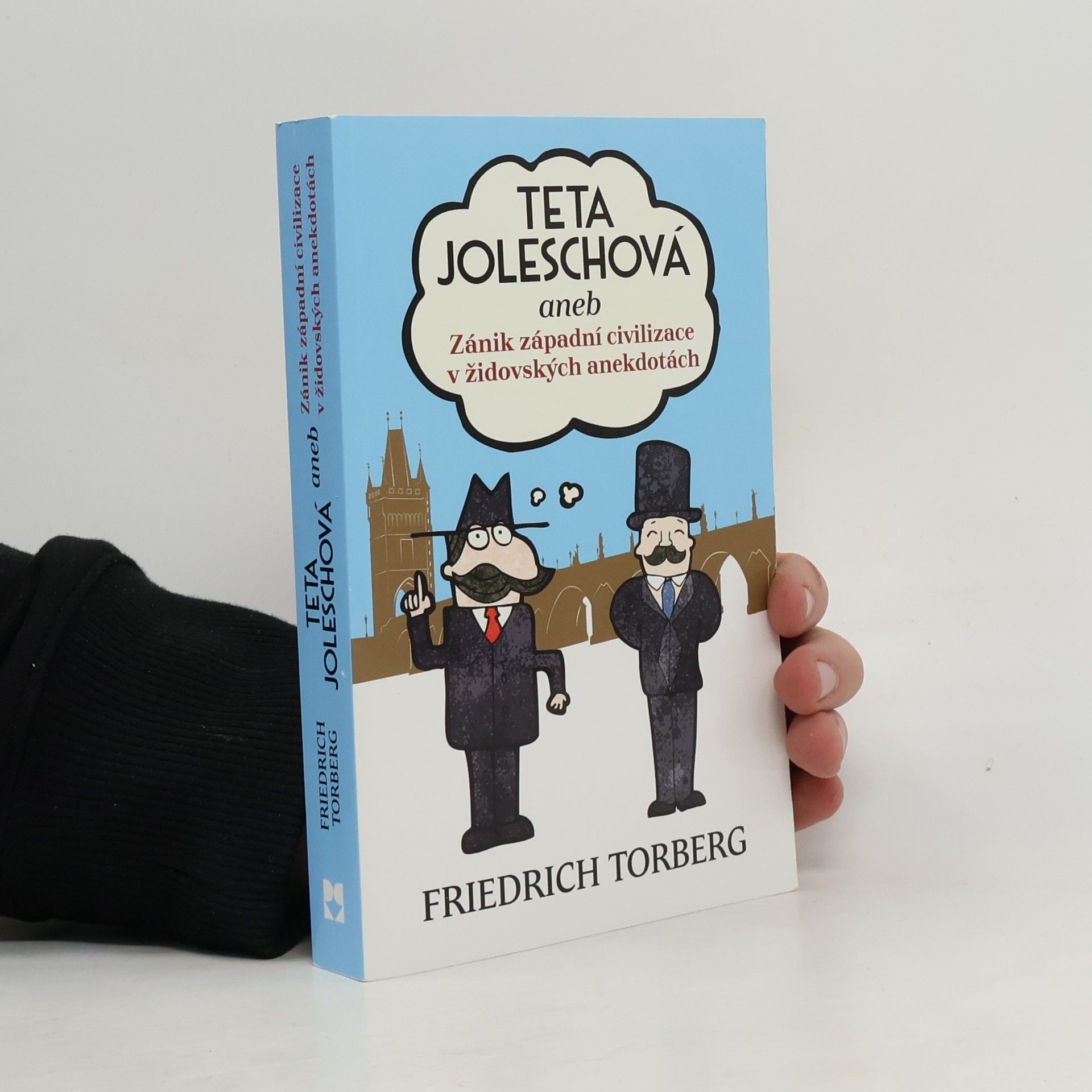 Friedrich Torberg Teta Joleschová, aneb, Zánik západní civilizace v židovských anekdotách