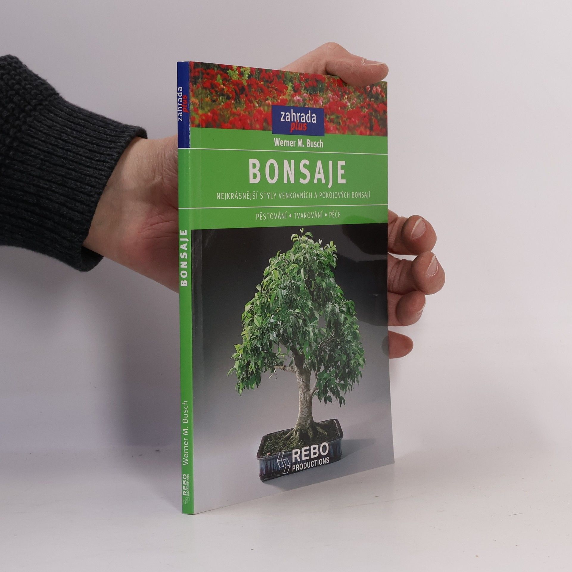 Bonsaje: Nejkrásnější styly venkovních a pokojových bonsají : pěstování, tvarování, péče