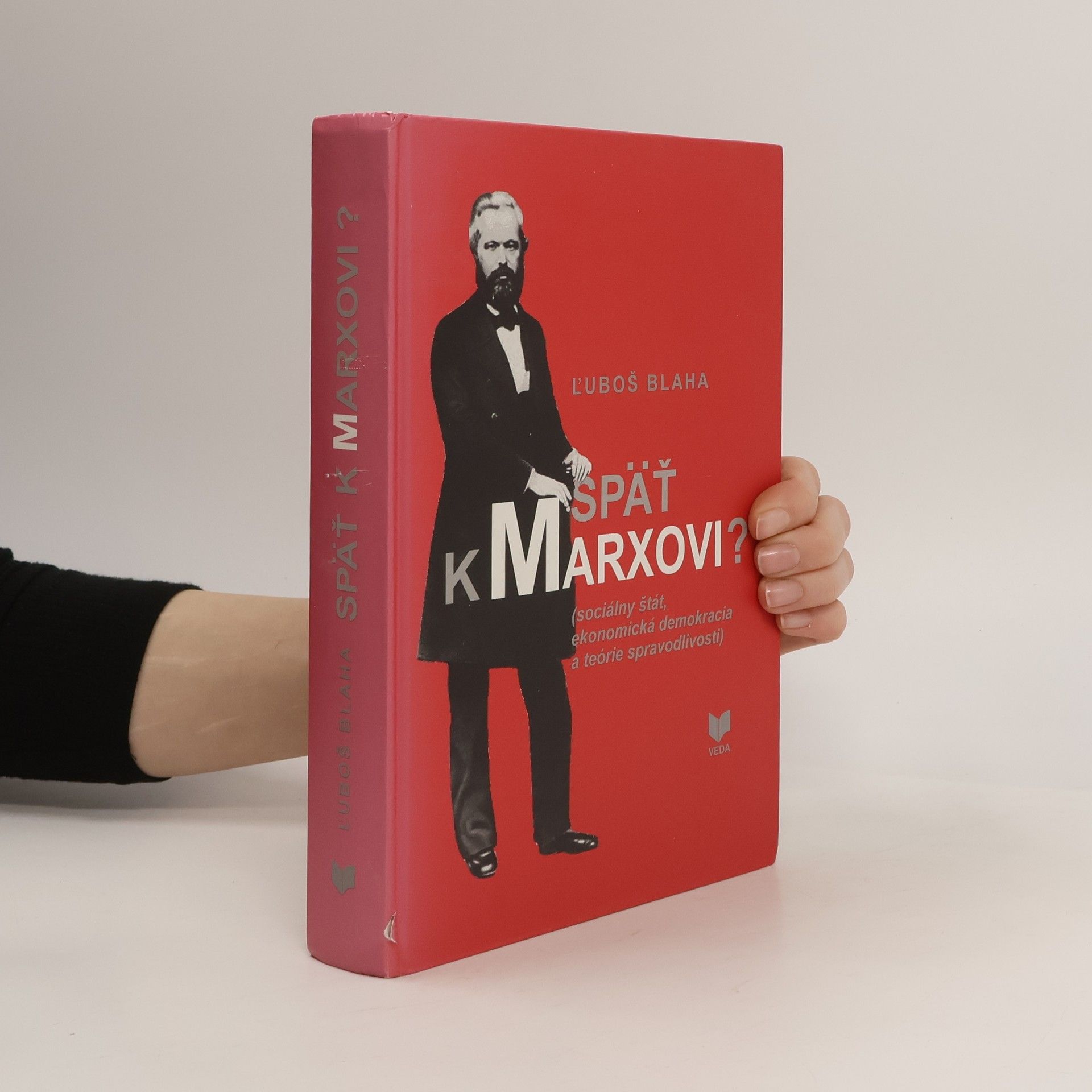 Ľuboš Blaha Späť k Marxovi? : (sociálny štát, ekonomická demokracia a teórie spravodlivosti)