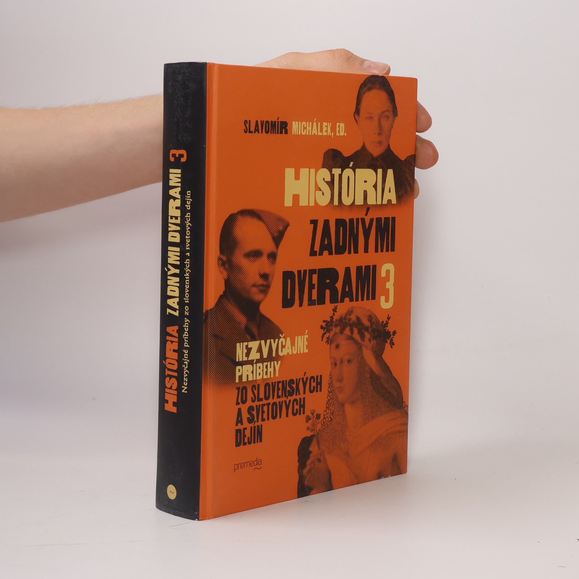 Slavomír Michálek História zadnými dverami 3 : nezvyčajné príbehy zo slovenských a svetových dejín