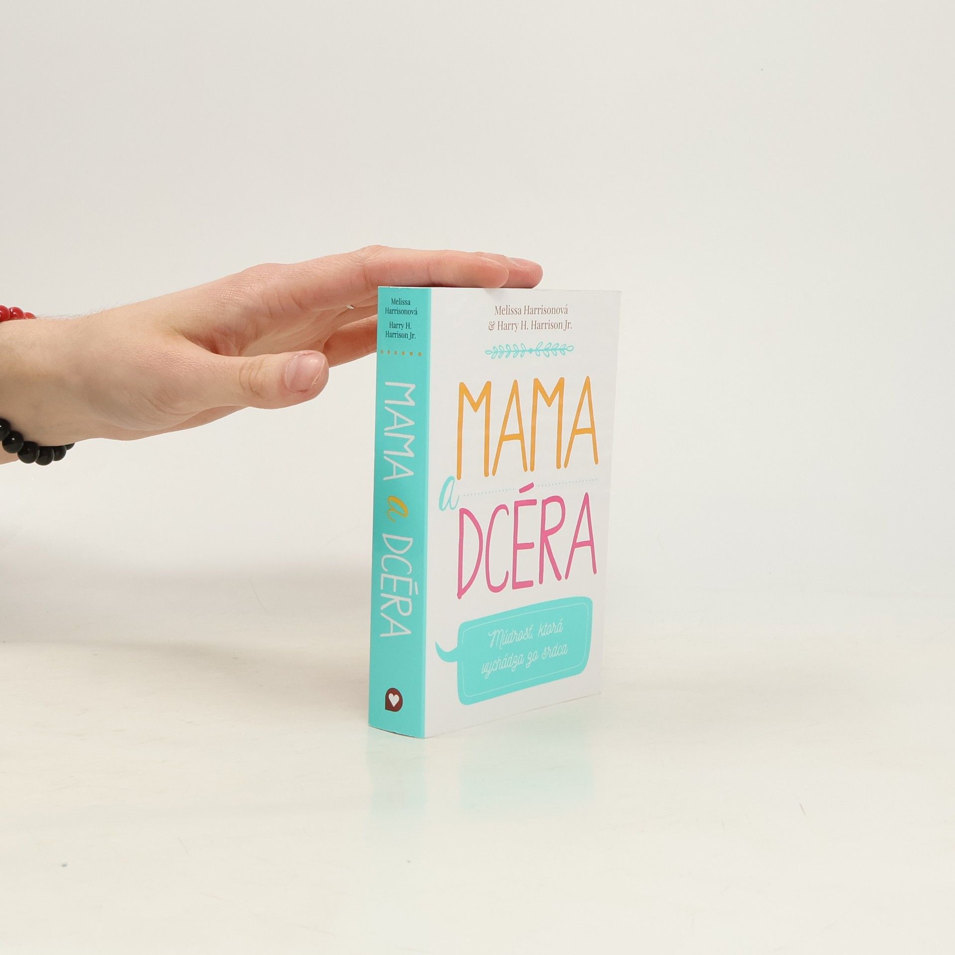 Harry H. Harrisson Mama a dcéra: Múdrosť, ktorá vychádza zo srdca
