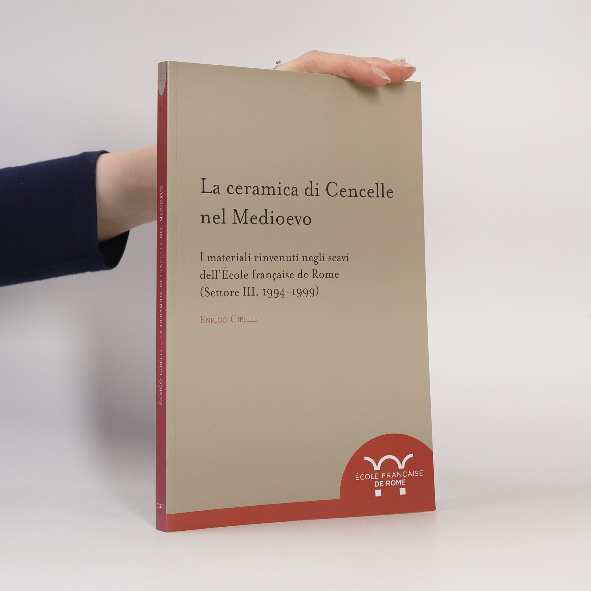 Enrico Cirelli La ceramica di Cencelle nel Medioevo - I materiali rinvenuti negli scavi dell'École française de Rome (Settore III, 1994-1999)