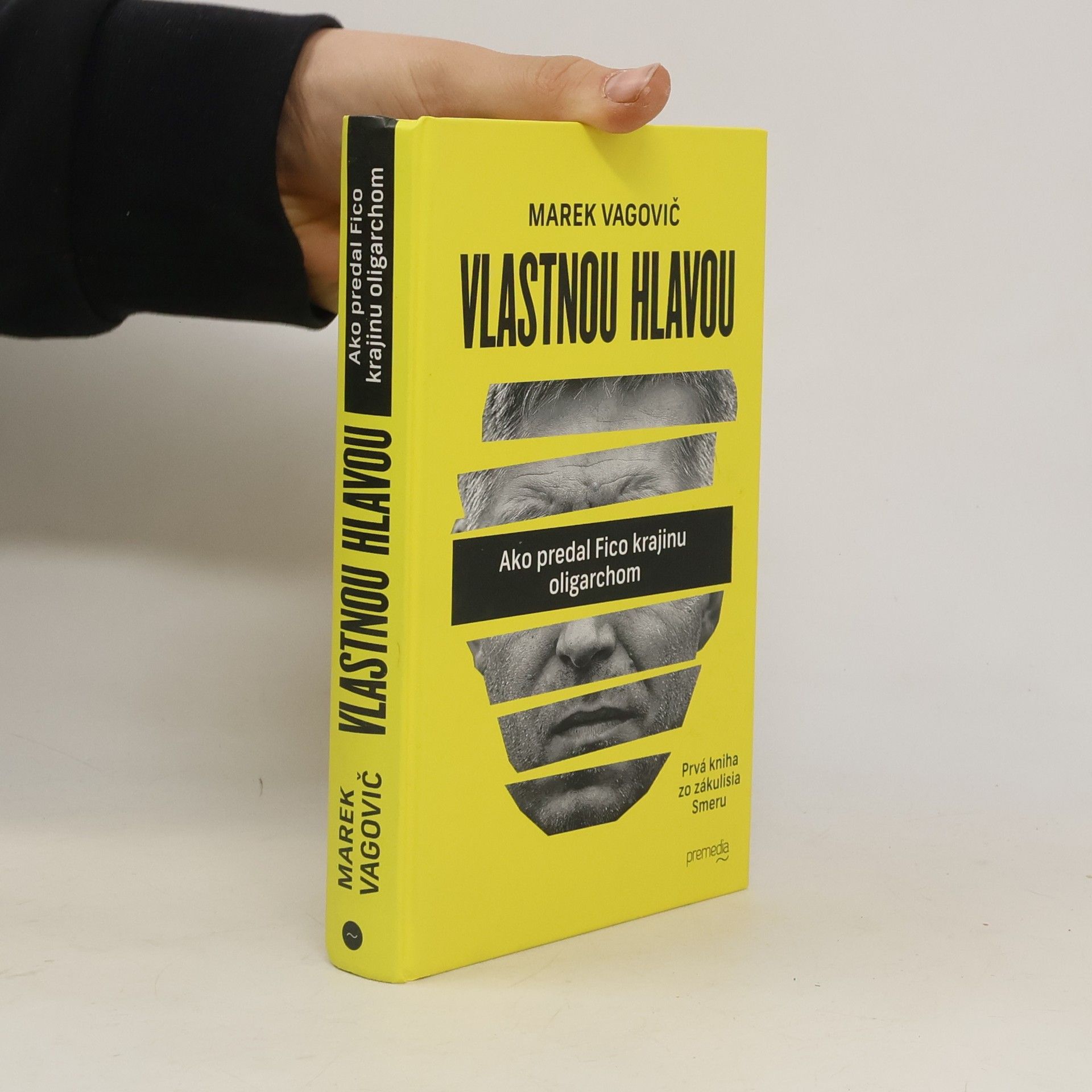 Marek Vagovič Vlastnou hlavou. Ako predal Fico krajinu oligarchom
