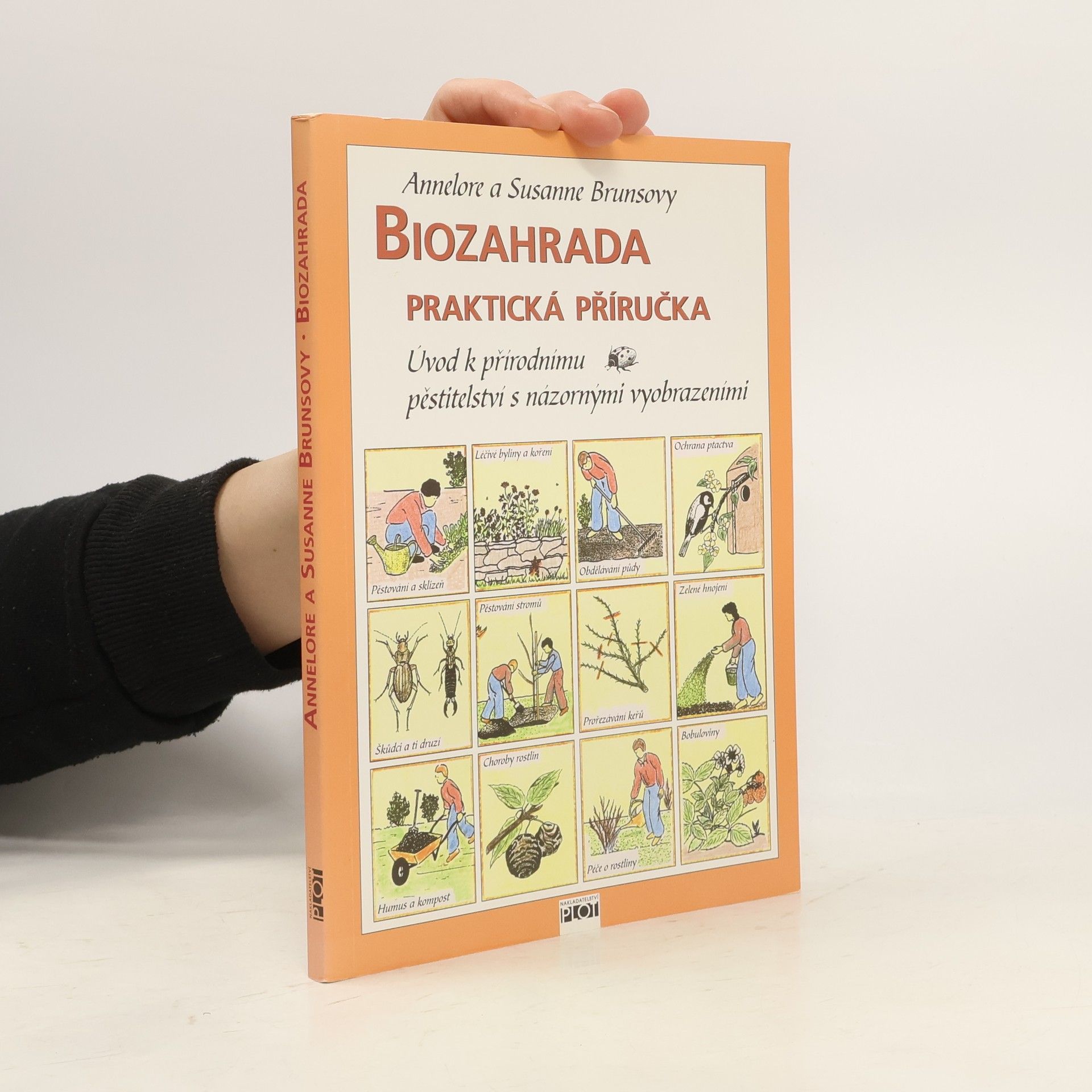Annelore Bruns Biozahrada: Praktická příručka : úvod k přírodnímu pěstitelství s názornými vyobrazeními