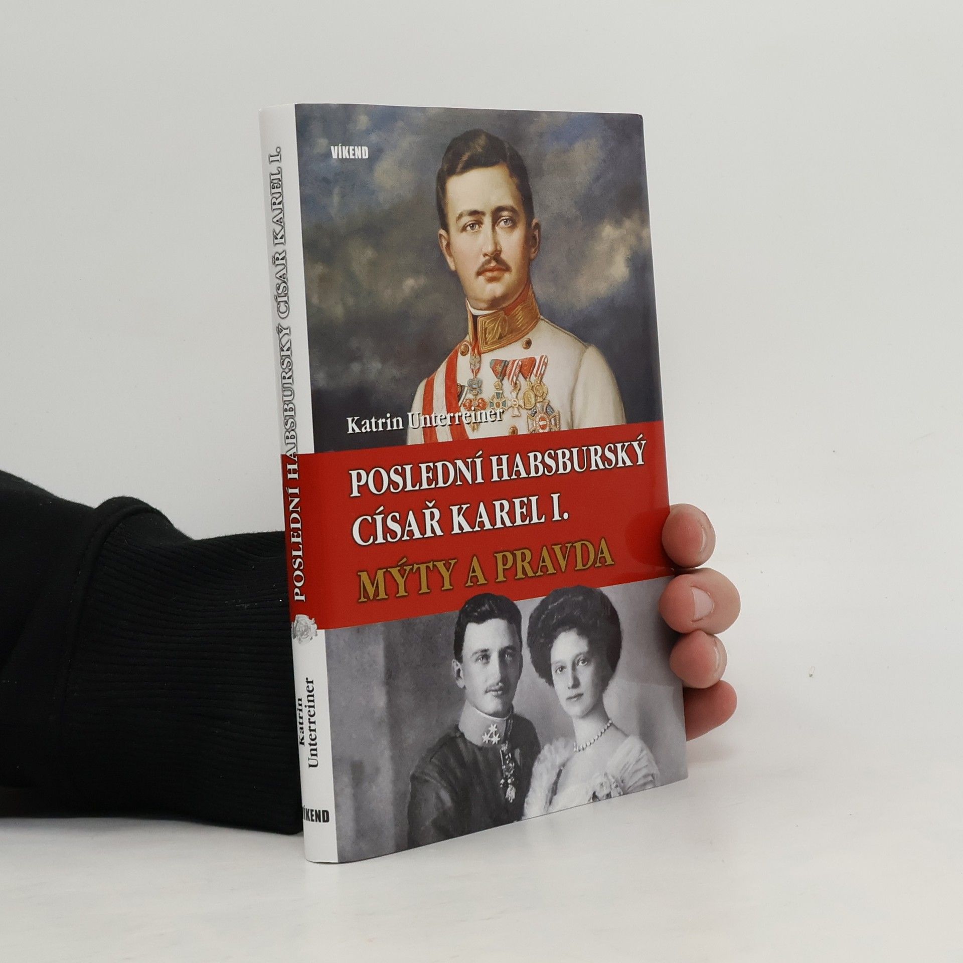 Katrin Unterreiner Poslední habsburský císař Karel I.: Mýty a pravda