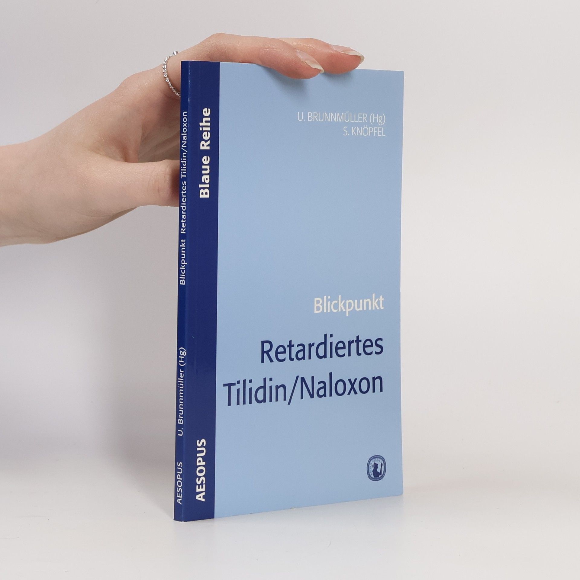 Silvia A Knöpfel Blaue Reihe: Blickpunkt retardiertes Tilidin, Naloxon