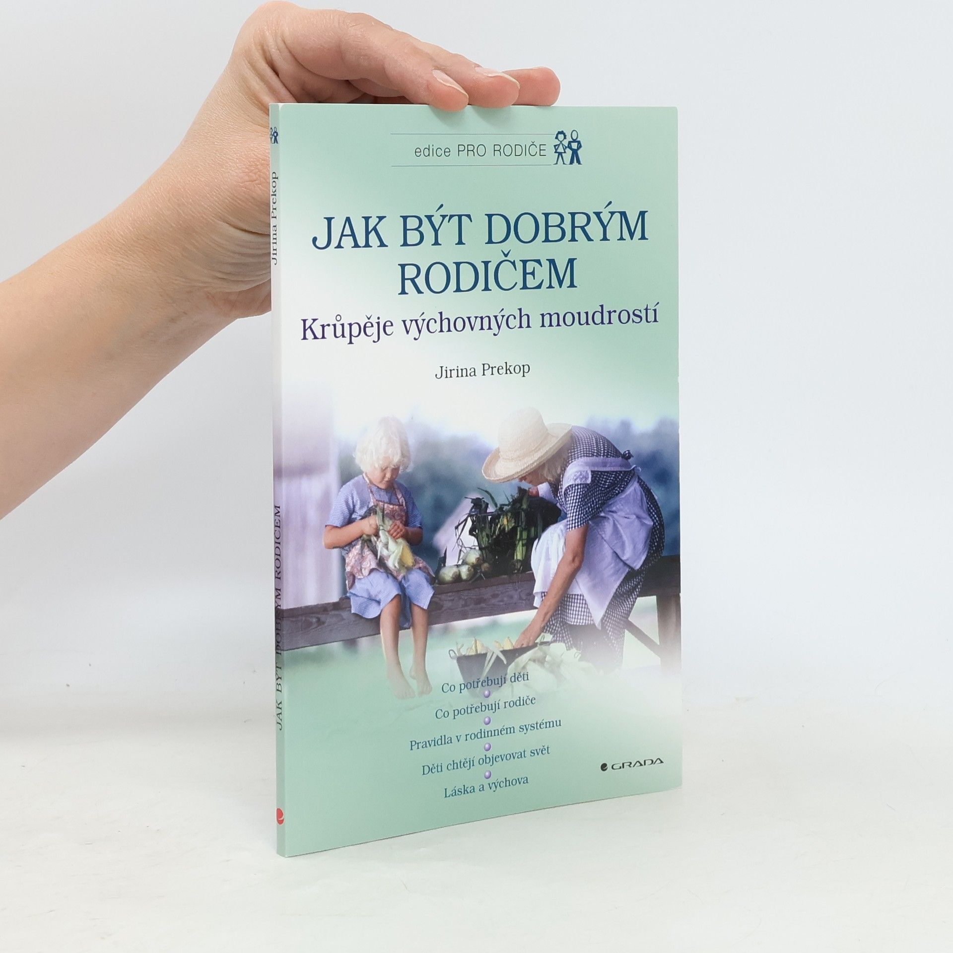 Jiřina Prekopová Jak být dobrým rodičem. Krůpěje výchovných moudrostí.