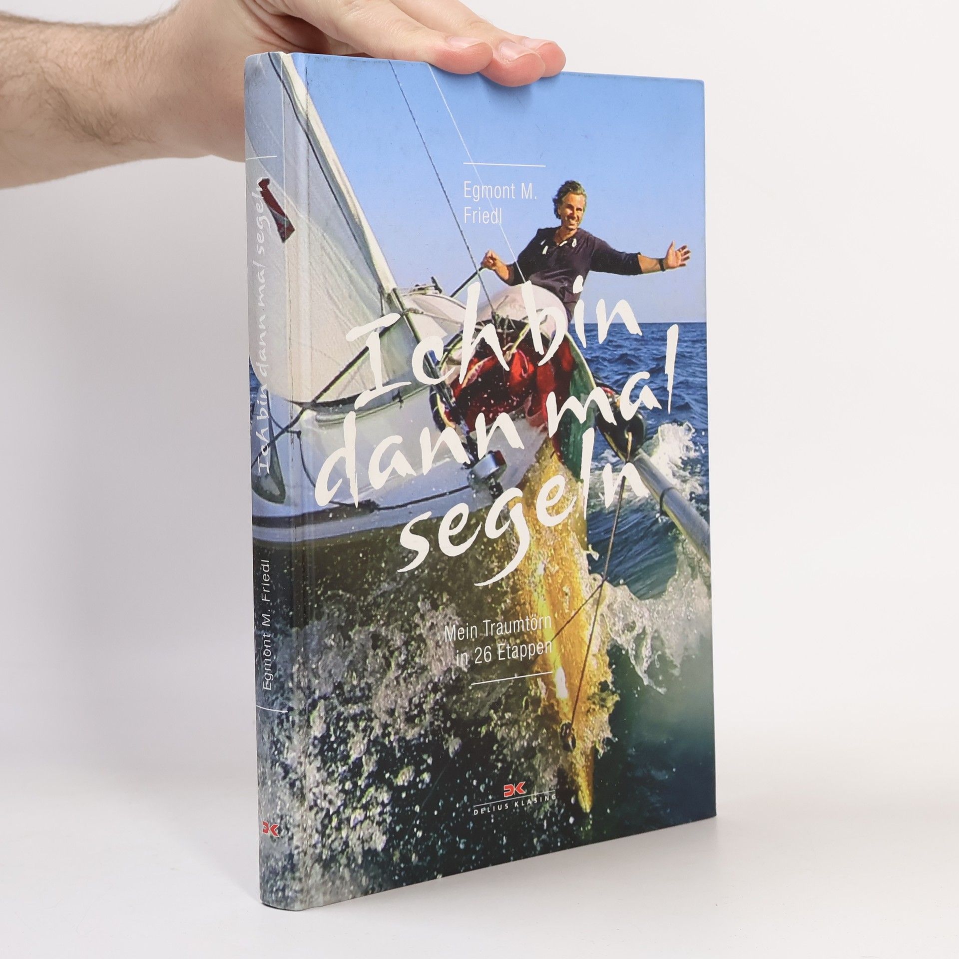 Egmont M. Friedl Ich bin dann mal Segeln