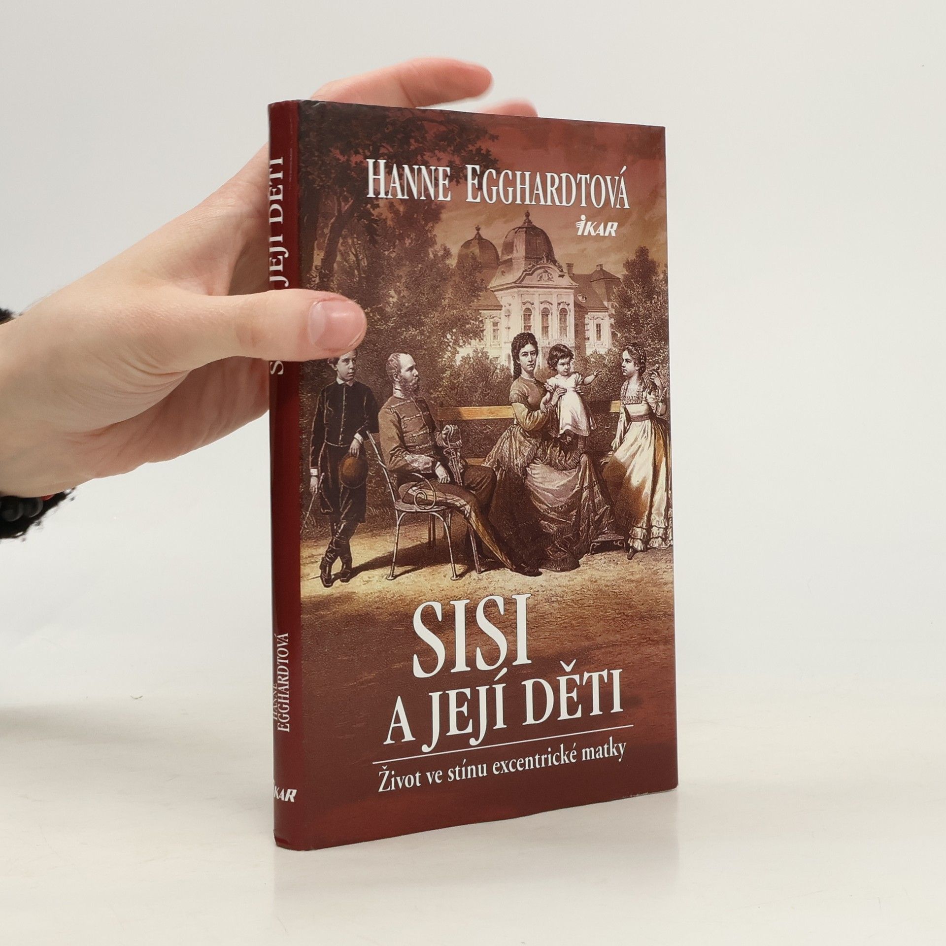 Hanne Egghardt Sisi a její děti : život ve stínu excentrické matky