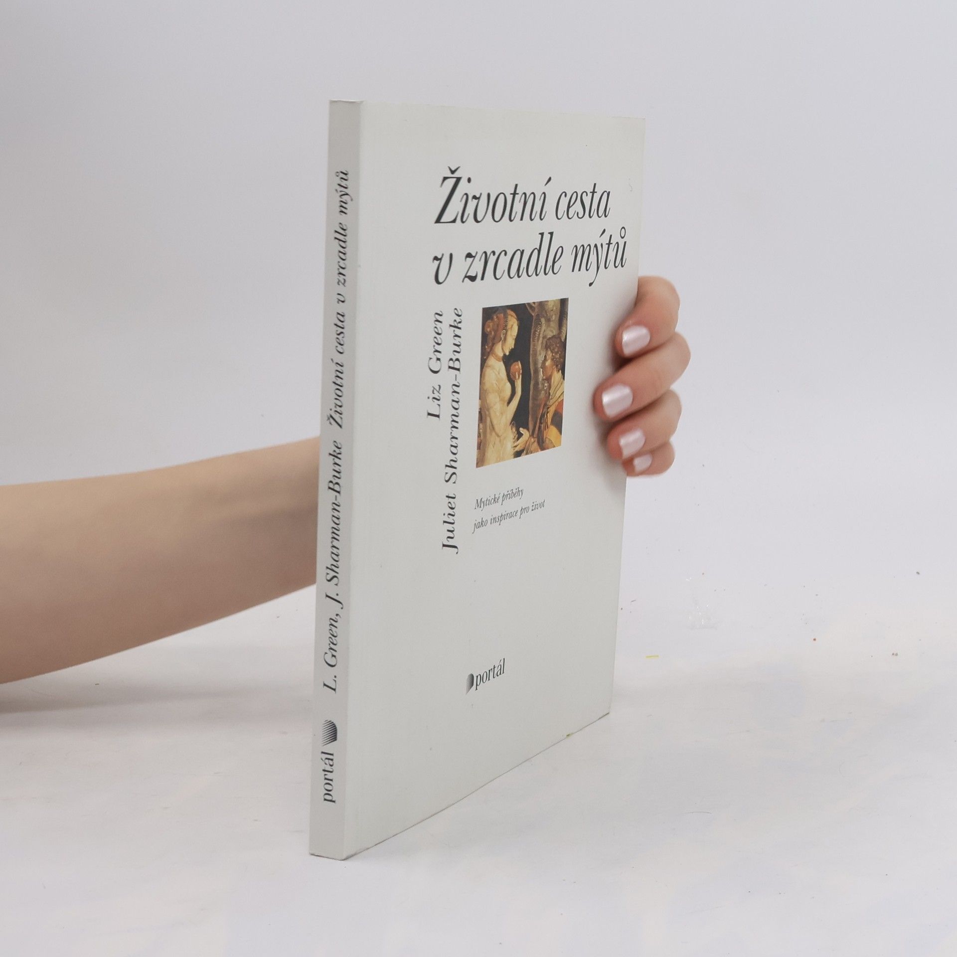 Juliet Sharman-Burke Životní cesta v zrcadle mýtů : mýtické příběhy jako inspirace pro život