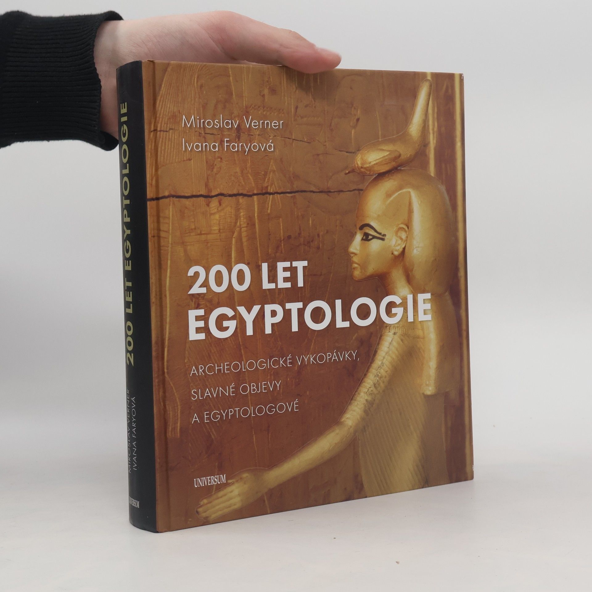 Miroslav Verner 200 let egyptologie : archeologické vykopávky, slavné objevy a egyptologové