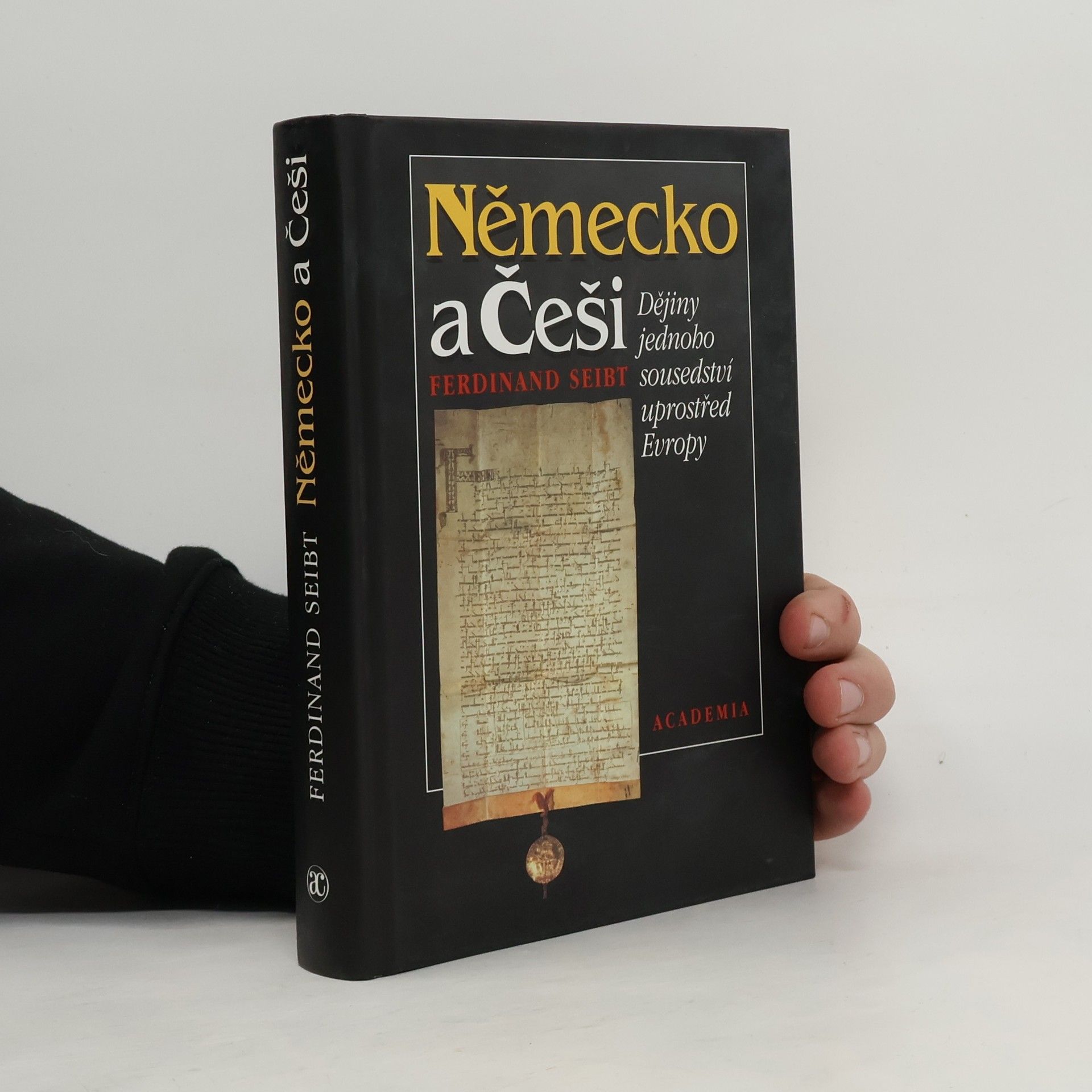 Ferdinand Seibt Německo a Češi. Dějiny jednoho sousedství uprostřed Evropy