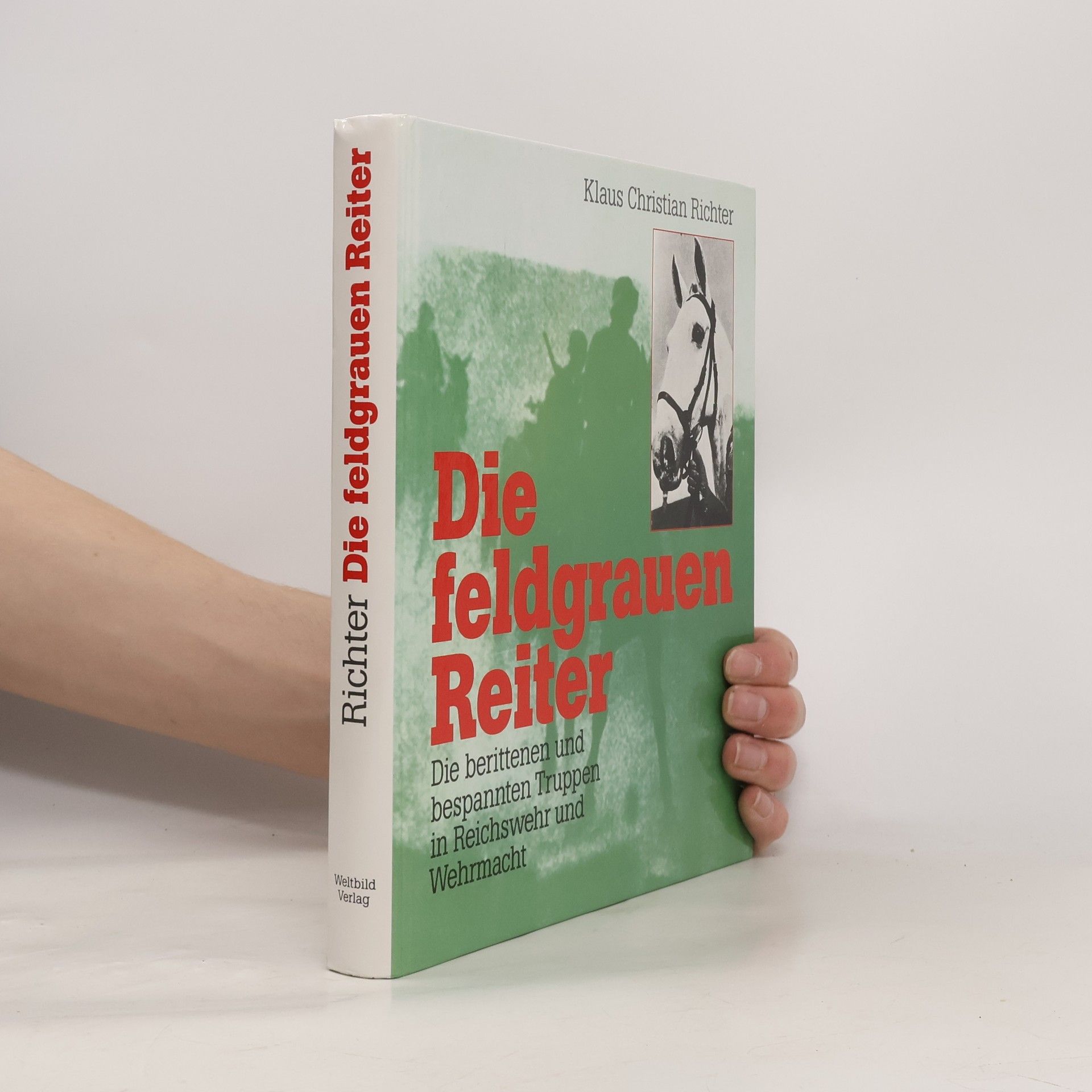Klaus Christian Richter Die feldgrauen Reiter