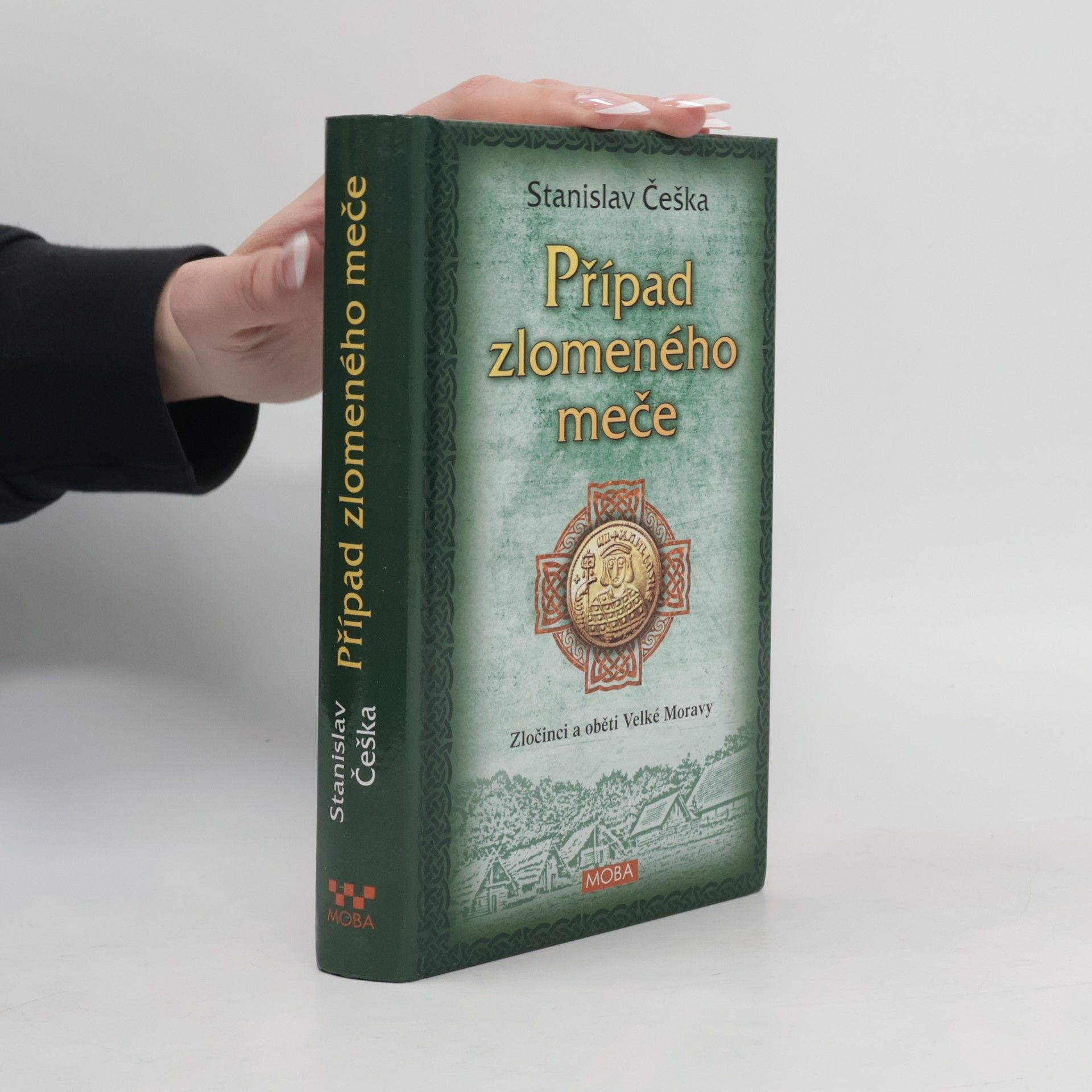 Případ zlomeného meče : zločinci a oběti Velké Moravy