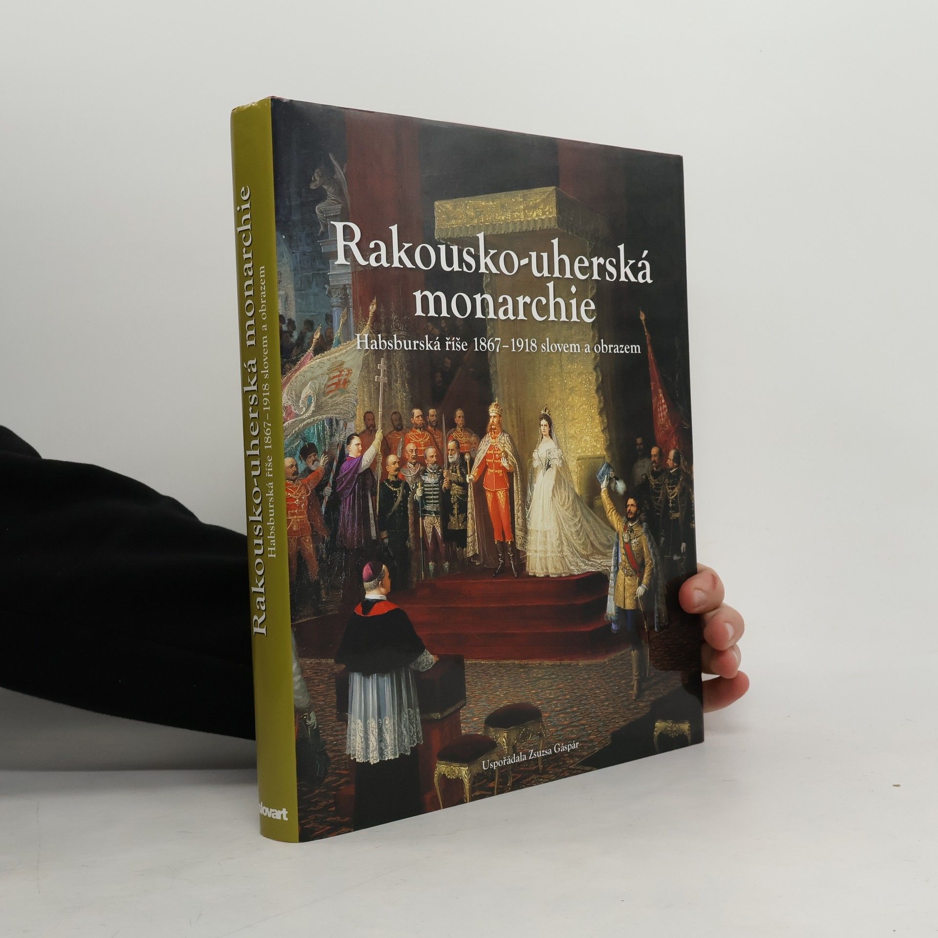 Csaba Fazekes Rakousko-uherská monarchie 1867 - 1918