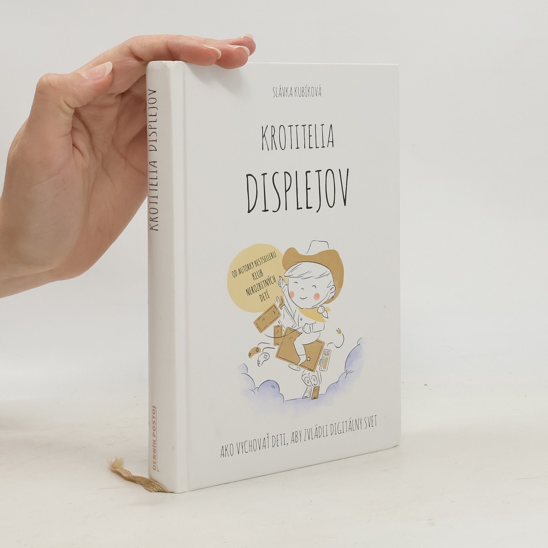 Slávka Kubíková Krotitelia displejov: Ako vychovať deti, aby zvládli digitálny svet