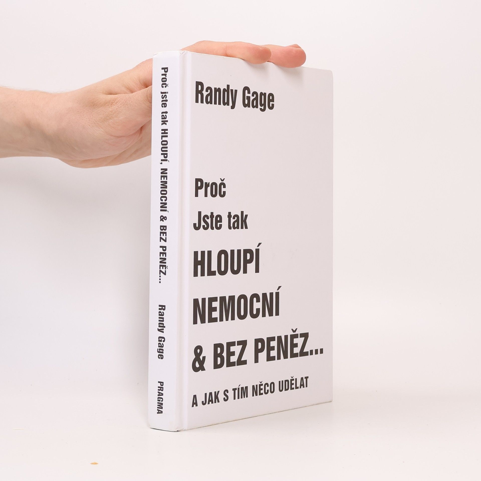 Randy Gage Proč jste tak hloupí, nemocní & bez peněz - a jak s tím něco udělat