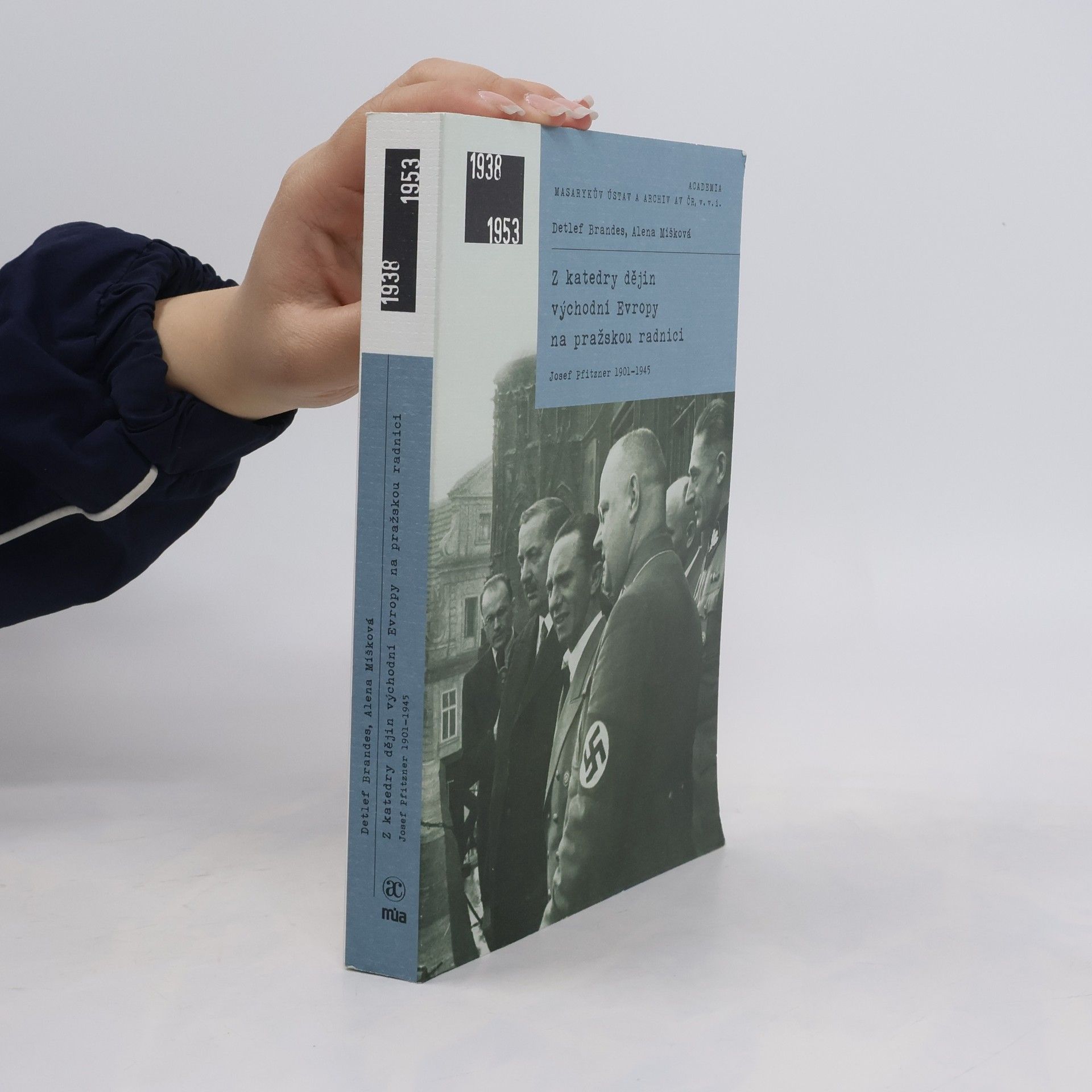 Alena Míšková Z katedry dějin východní Evropy na pražskou radnici: Josef Pfitzner 1901–1945