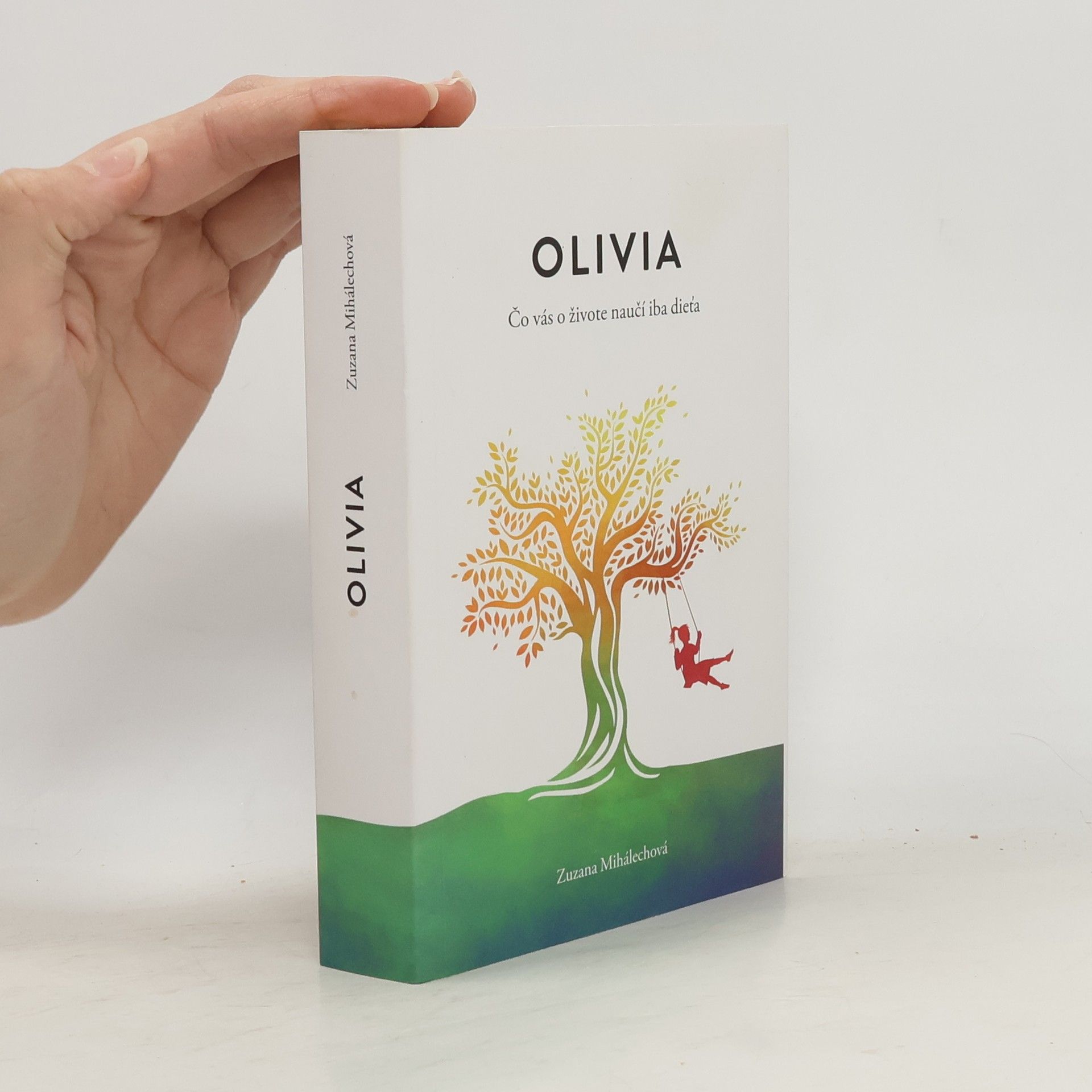 Zuzana Mihálechová Olivia. Čo vás o živote naučí iba dieťa.