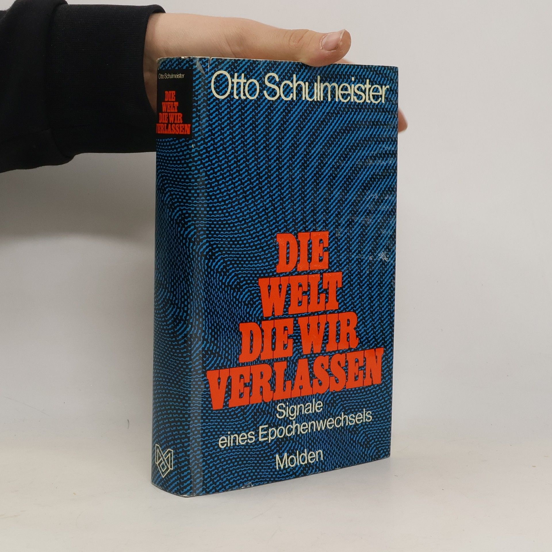 Otto Schulmeister Die Welt, die wir verlassen. Signale eines Epochenwechsels