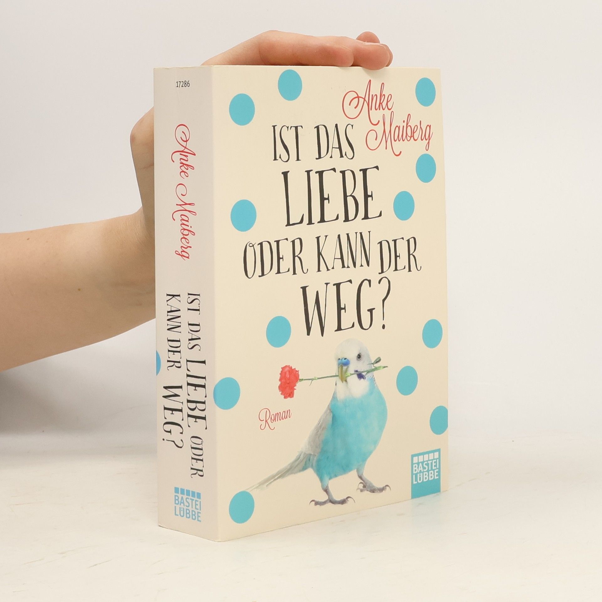 Anke Maiberg Ist das Liebe oder kann der weg?