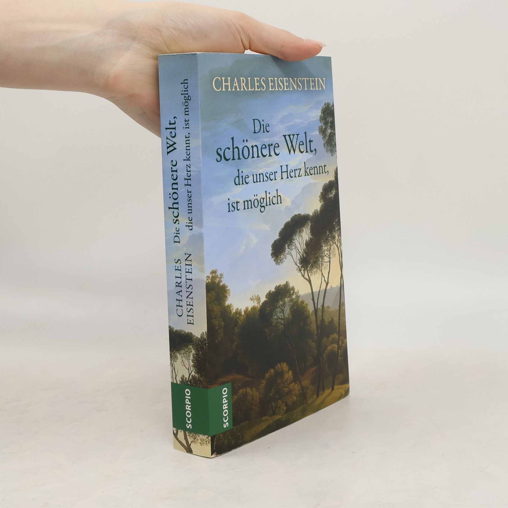 Charles Eisenstein Die schönere Welt, die unser Herz kennt, ist möglich