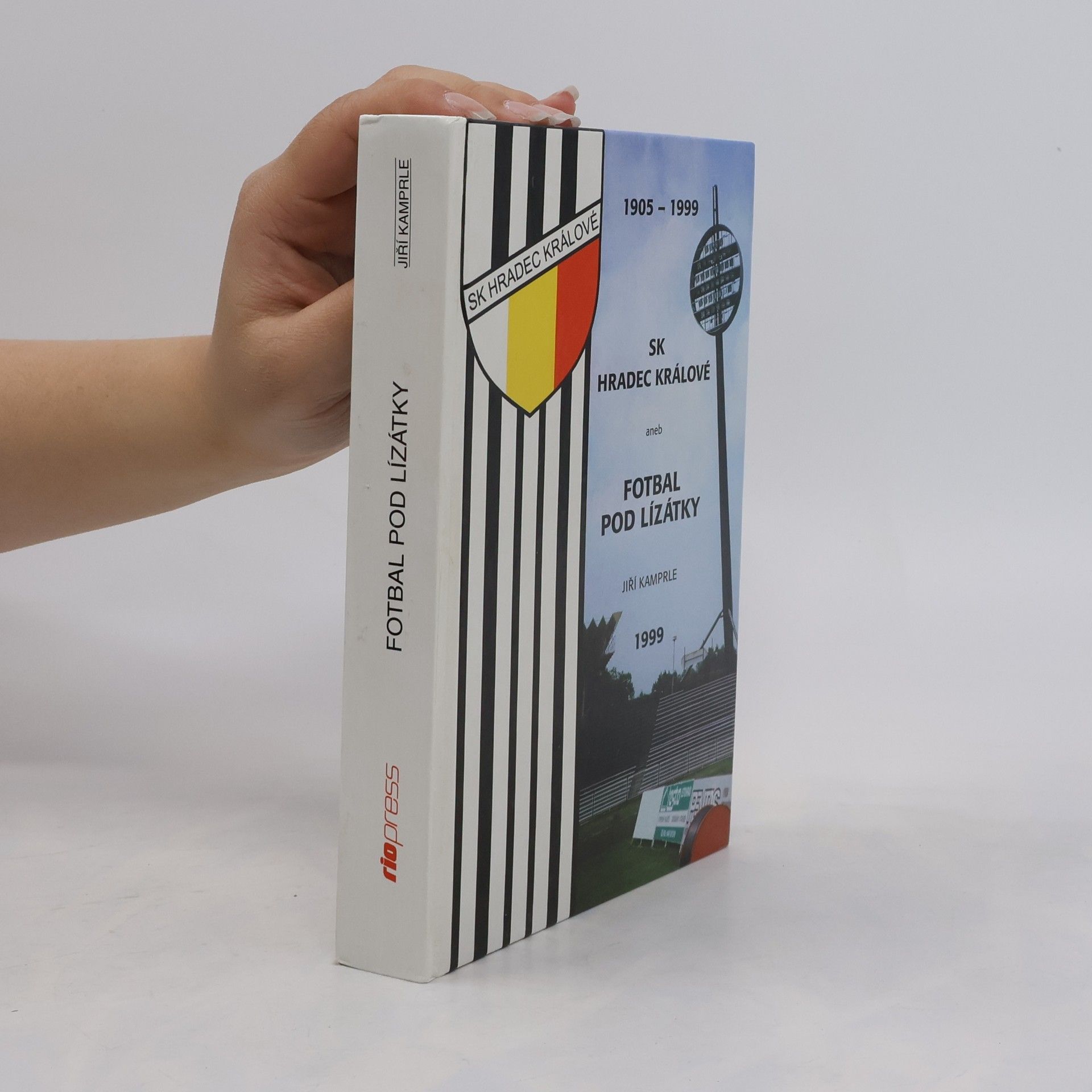 Jiří Kamprle SK Hradec Králové aneb fotbal pod lízátky. 1905-1999