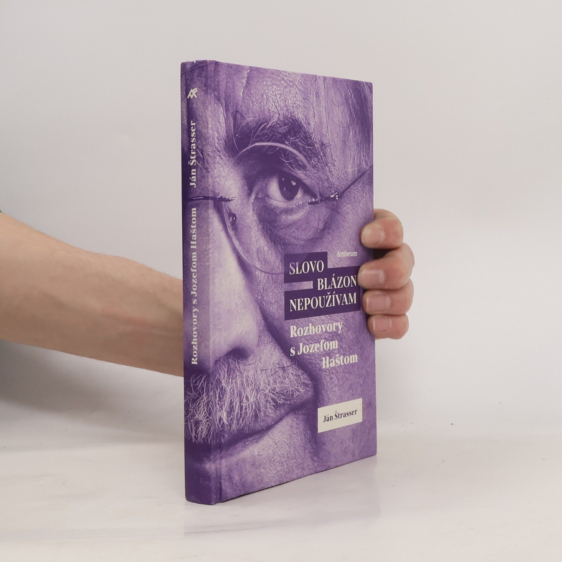 Slovo blázon nepoužívam. Rozhovory s Jozefom Haštom