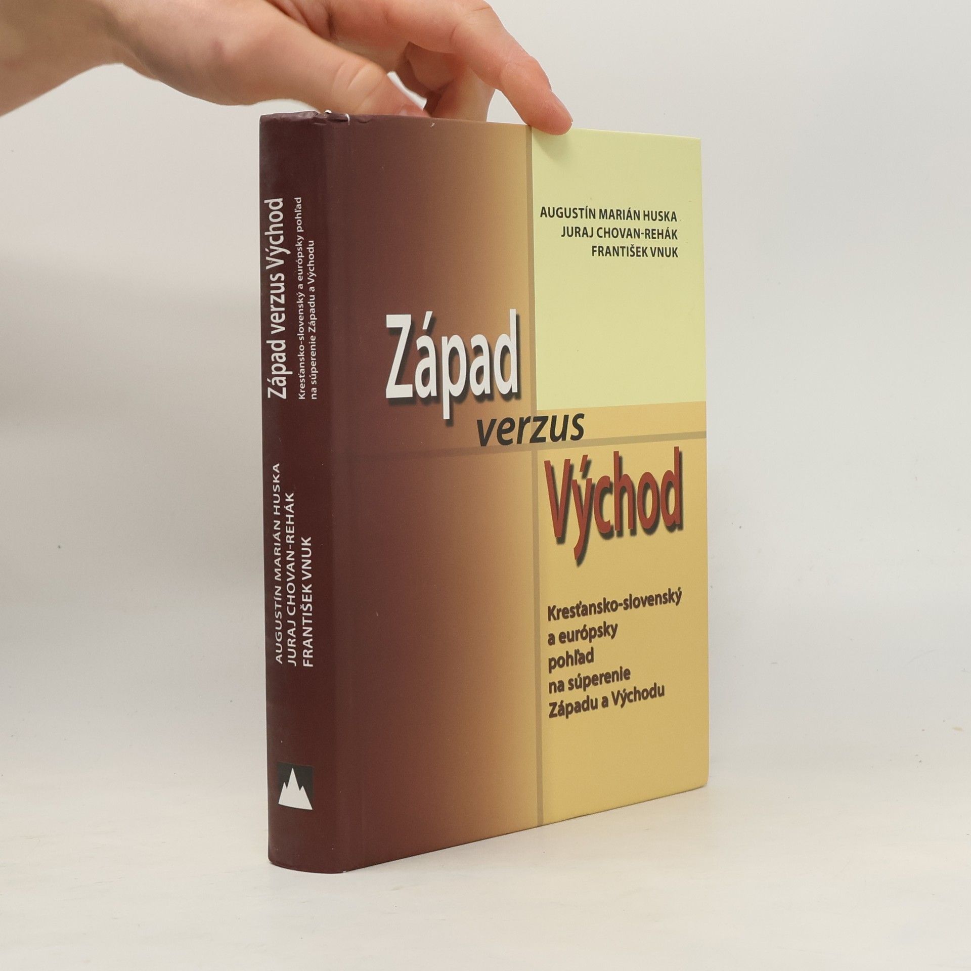 František Vnuk Západ verzus Východ. Kresťansko-slovenský a európsky pohľad na súperenie Západu a Východu